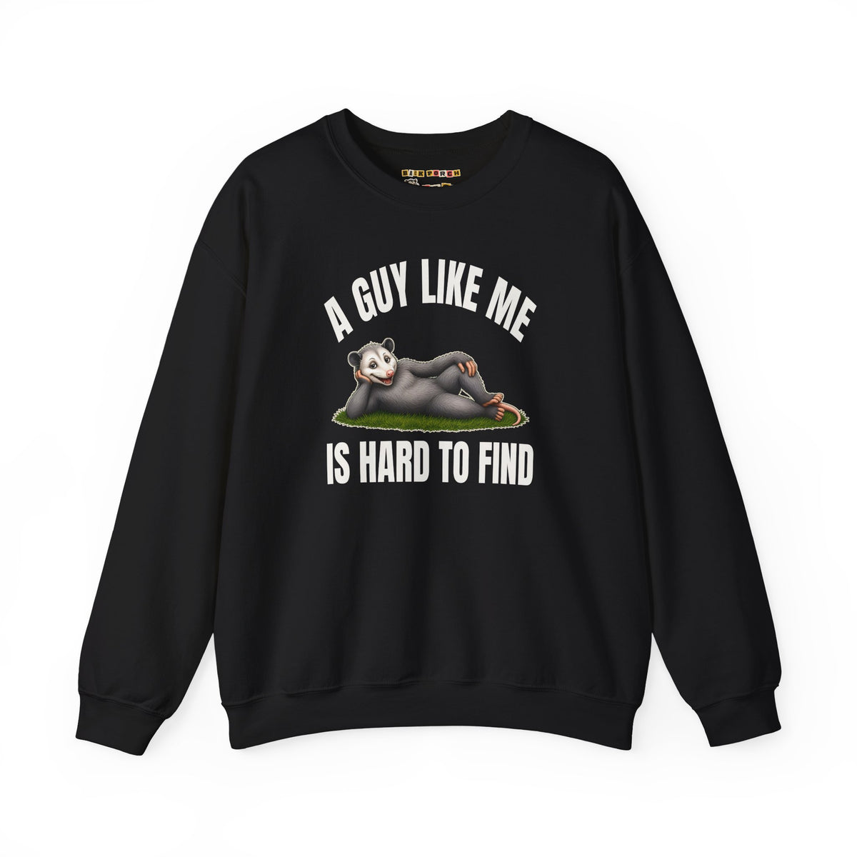 A Guy Like Me Is Hard to Find - Carl the Possum Sweatshirt