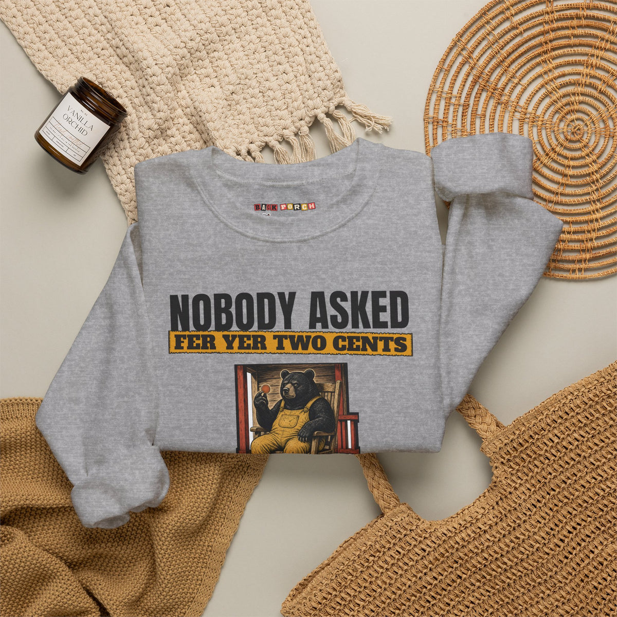 Nobody Asked Fer Yer Two Cents Bear Sweatshirt – Back Porch Sass
