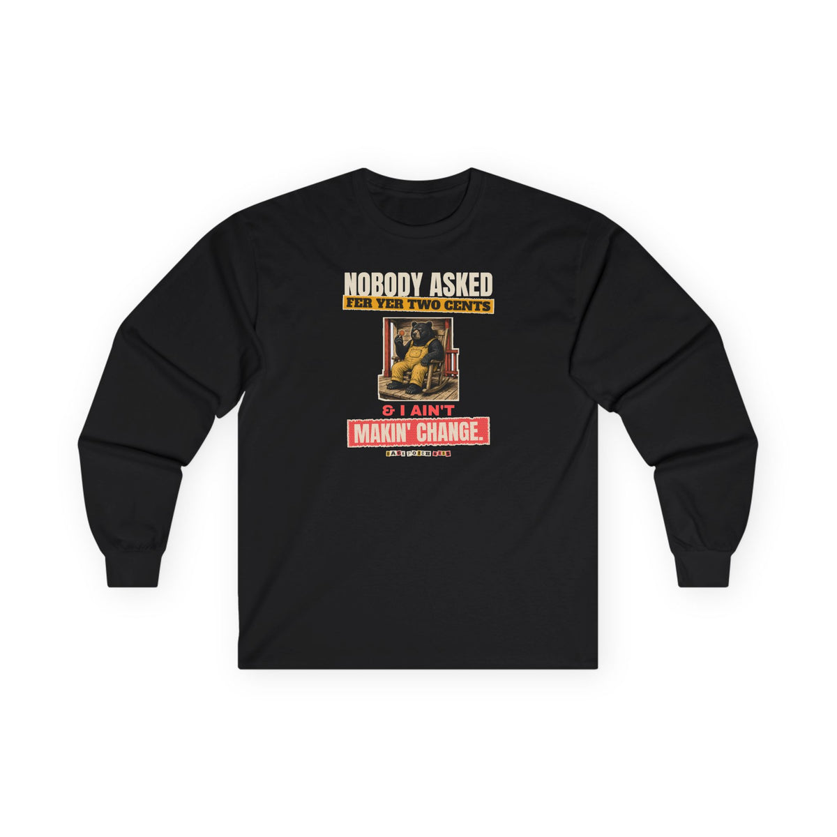 Nobody Asked Fer Yer Two Cents Bear Long Sleeve Tee – Back Porch Sass