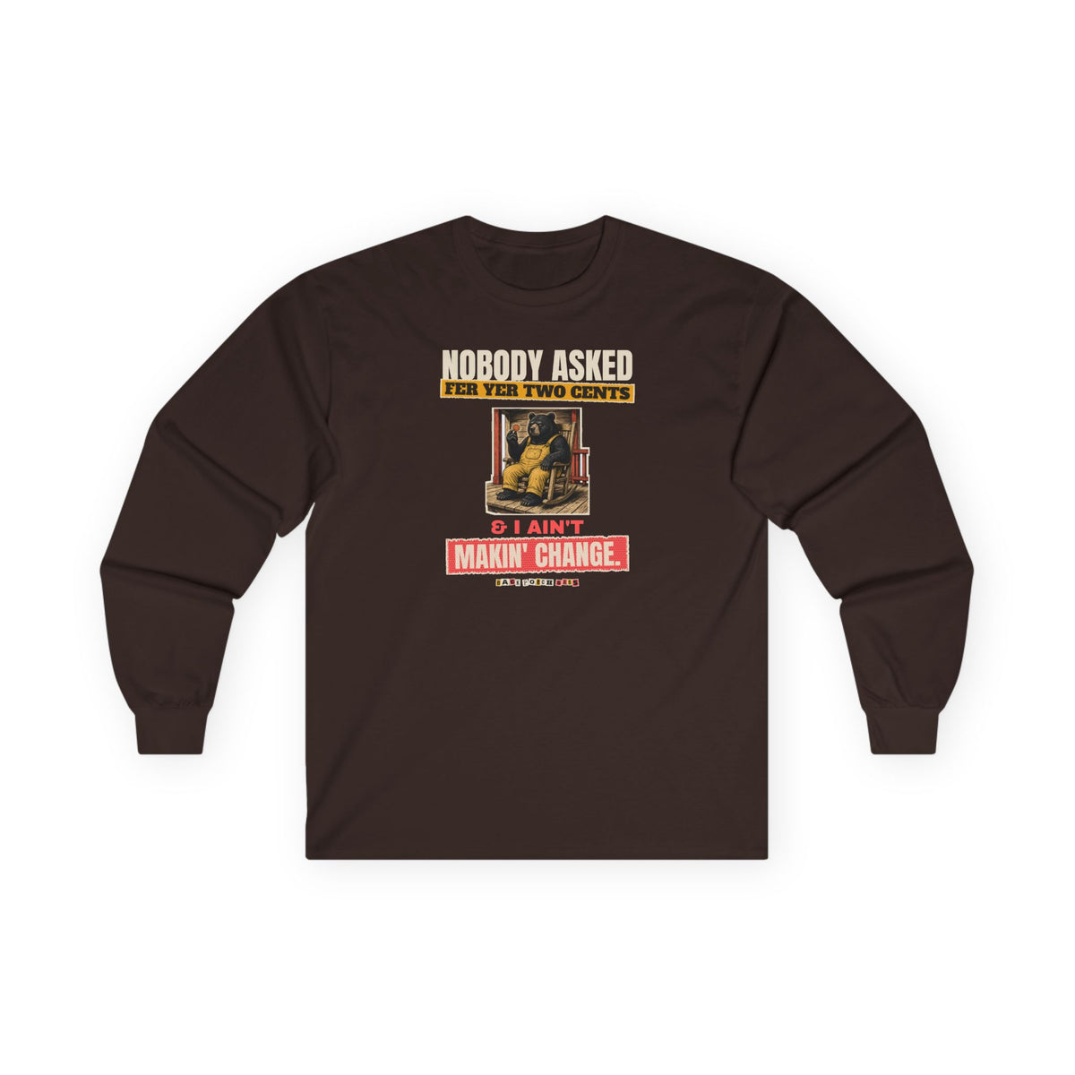 Nobody Asked Fer Yer Two Cents Bear Long Sleeve Tee – Back Porch Sass