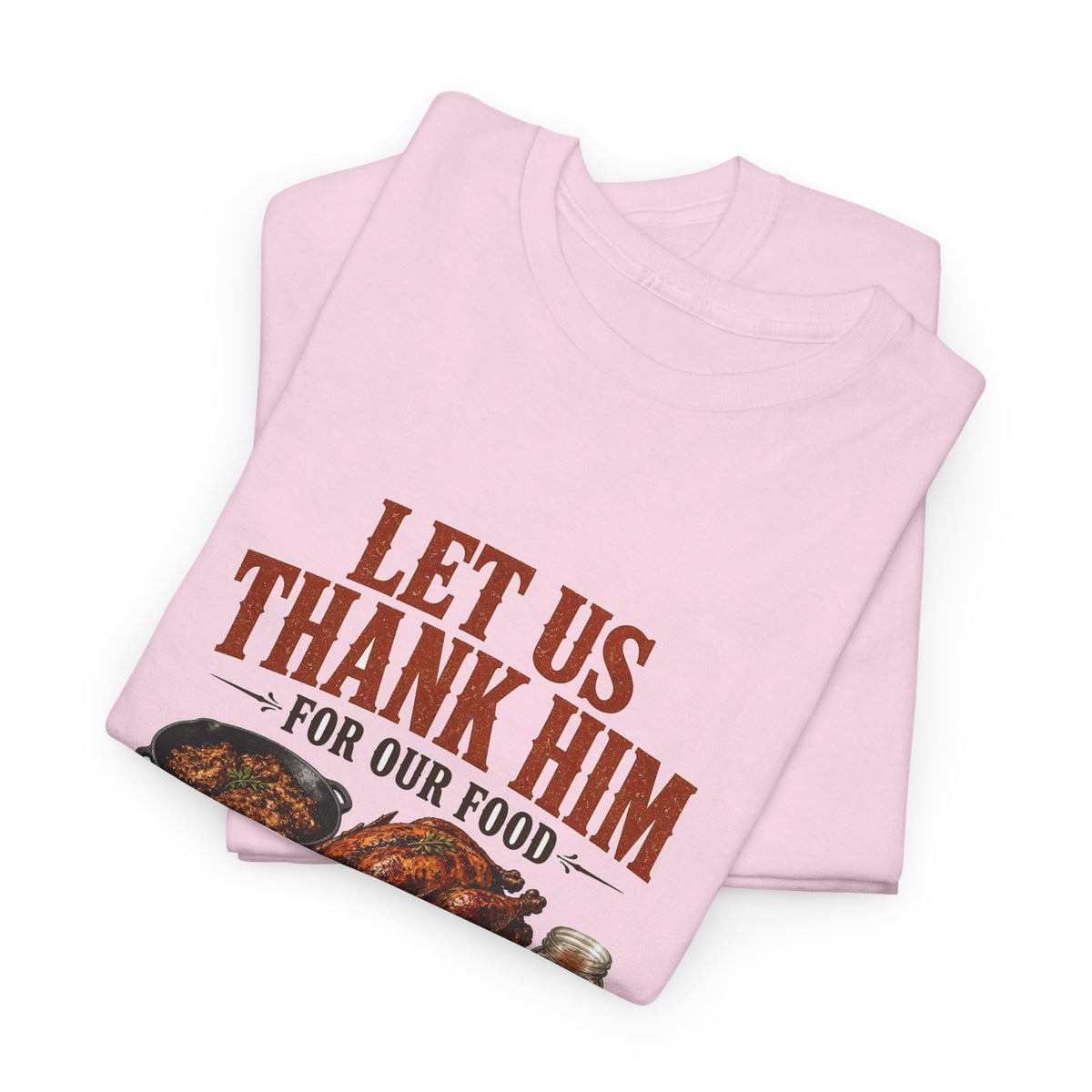 Let Us Thank Him for Our Food Supper Table Thanksgiving Tee