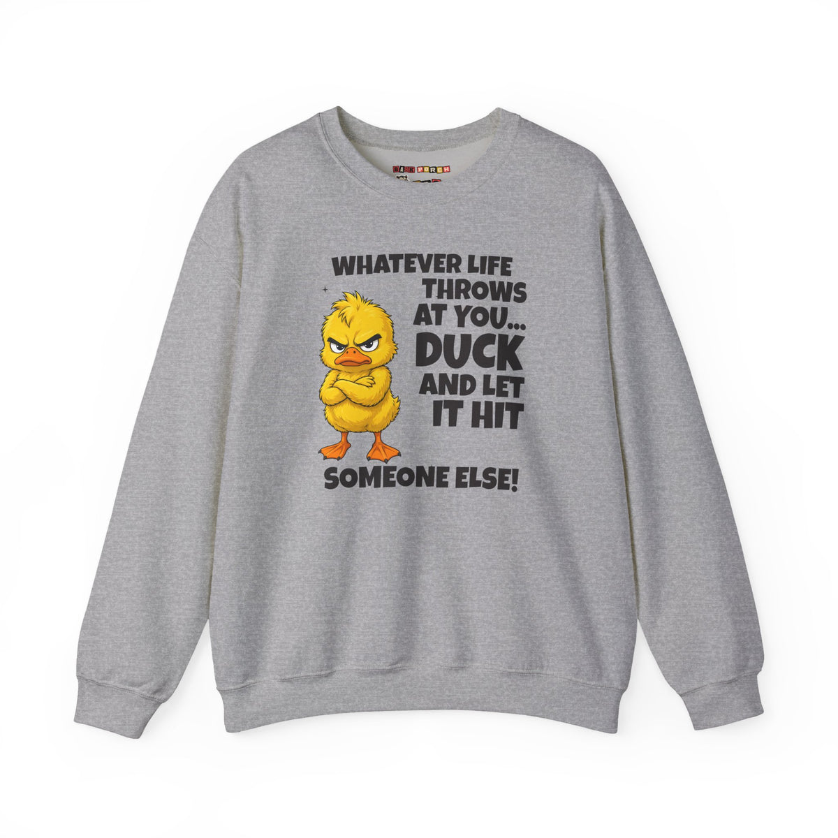 Duck and Let It Hit Someone Else Sweatshirt