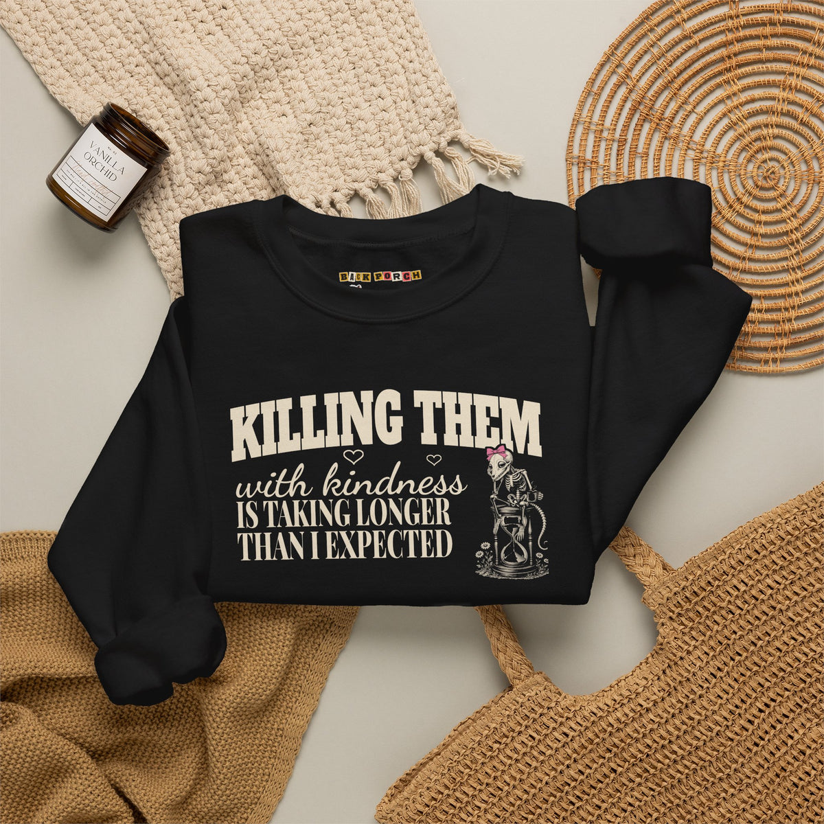 Killing Them With Kindness Is Taking Longer Than I Expected - Carla Sweatshirt