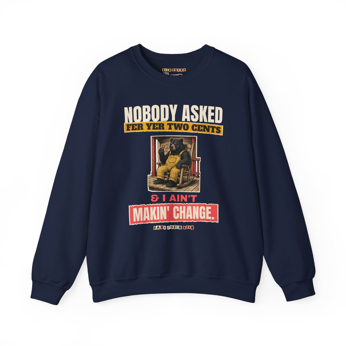 Nobody Asked Fer Yer Two Cents Bear Sweatshirt – Back Porch Sass