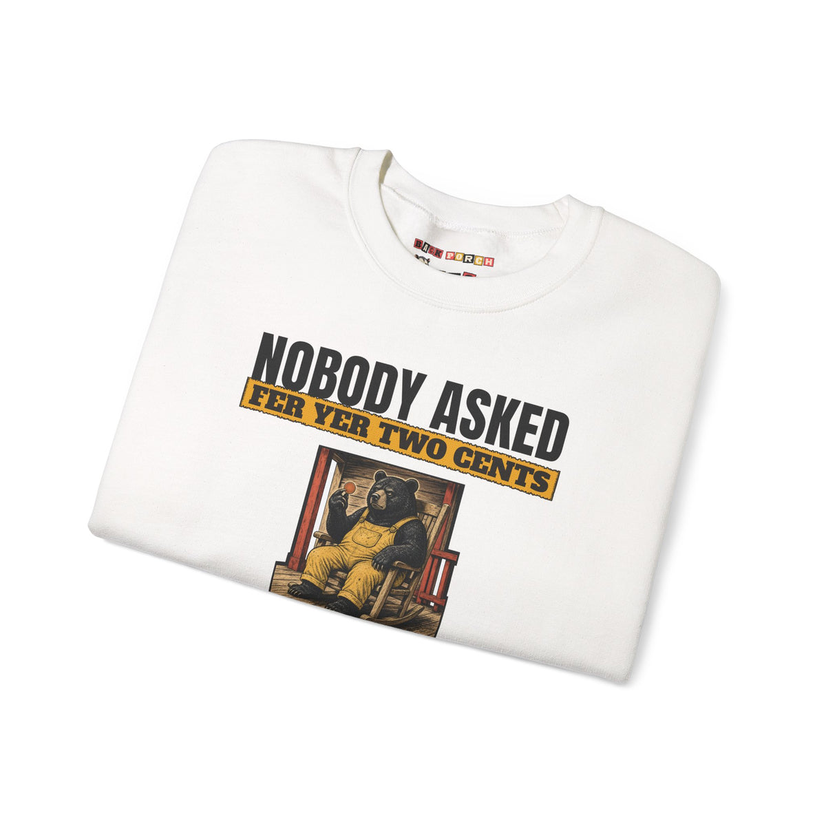 Nobody Asked Fer Yer Two Cents Bear Sweatshirt – Back Porch Sass