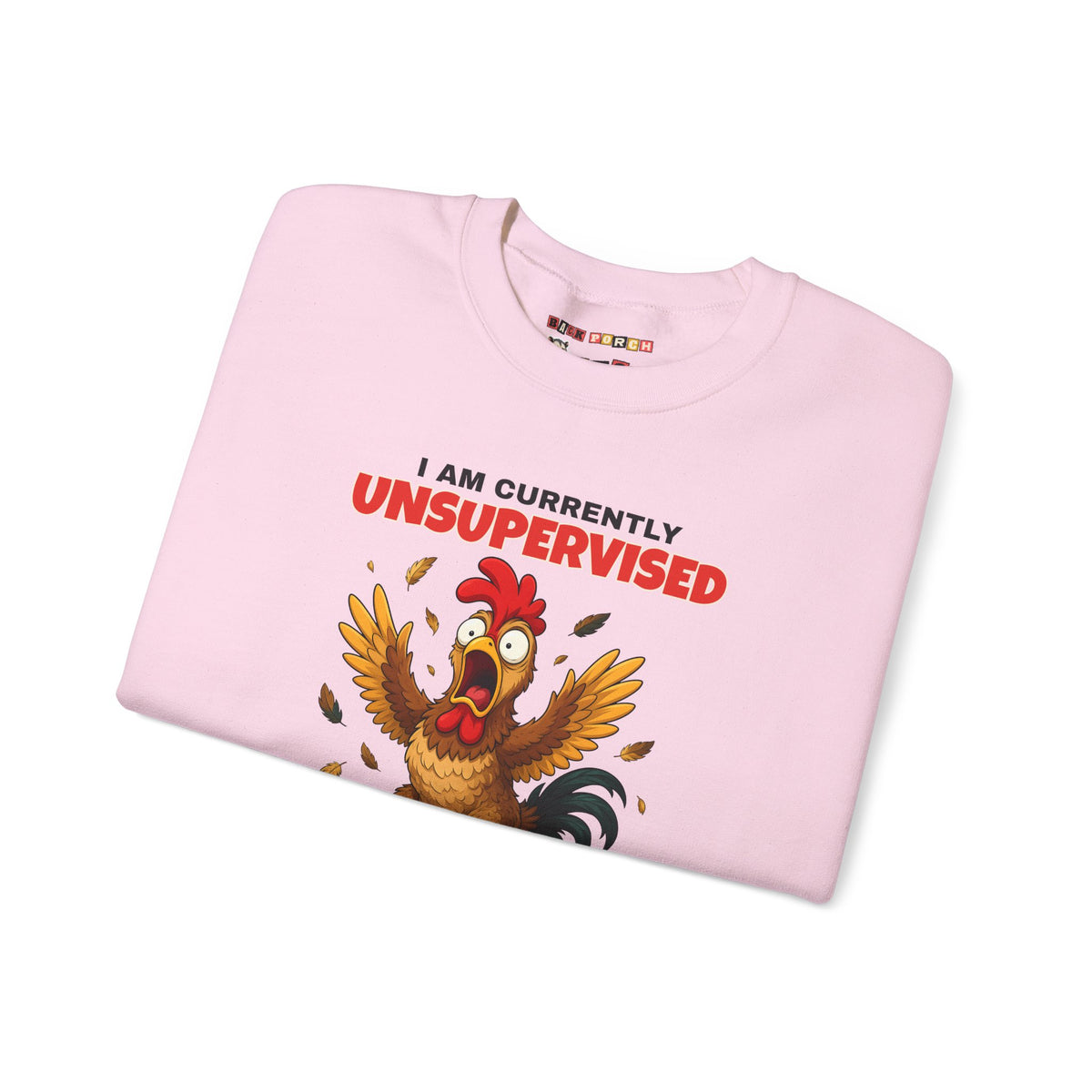 I Am Currently Unsupervised Rooster Sweatshirt
