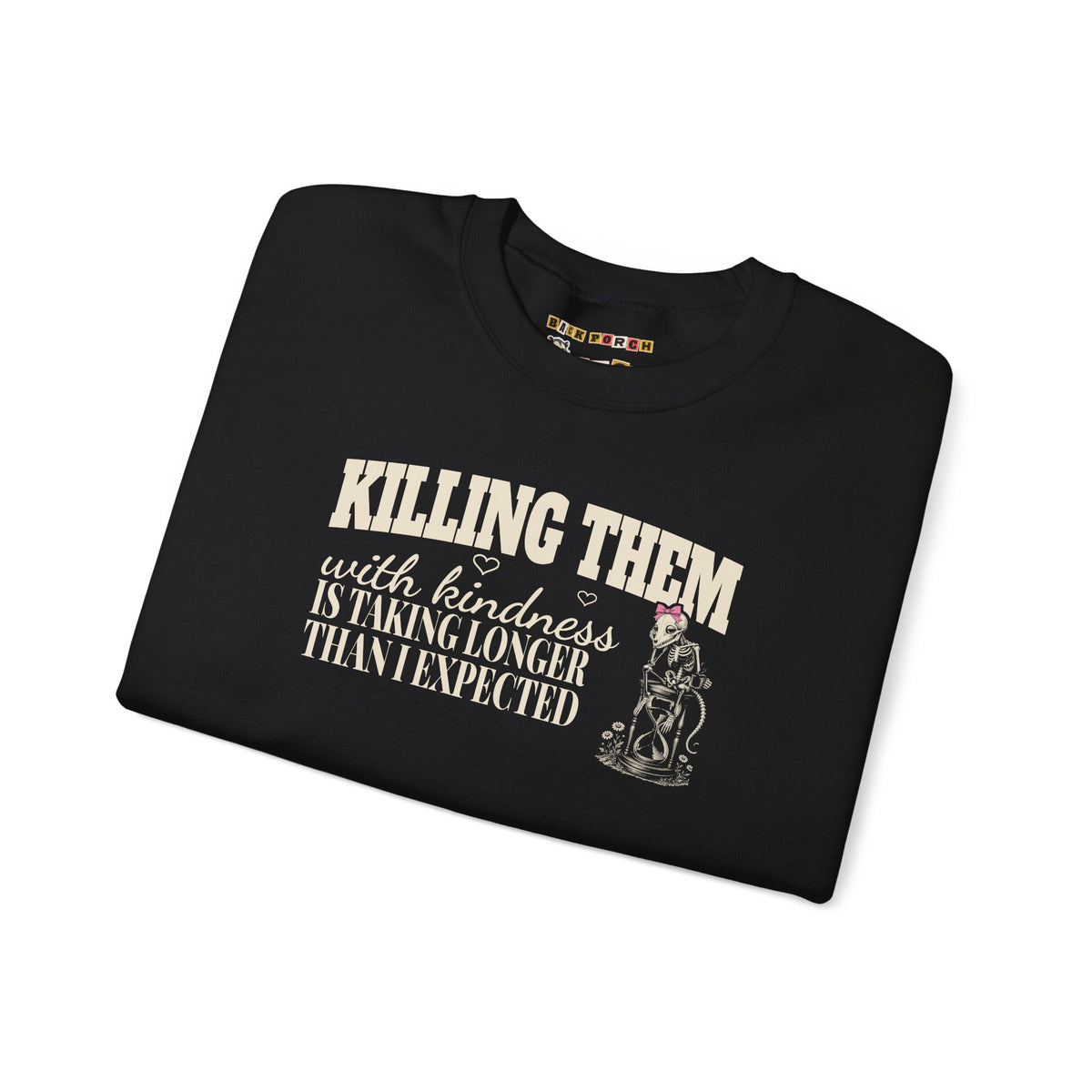 Killing Them With Kindness Is Taking Longer Than I Expected - Carla Sweatshirt