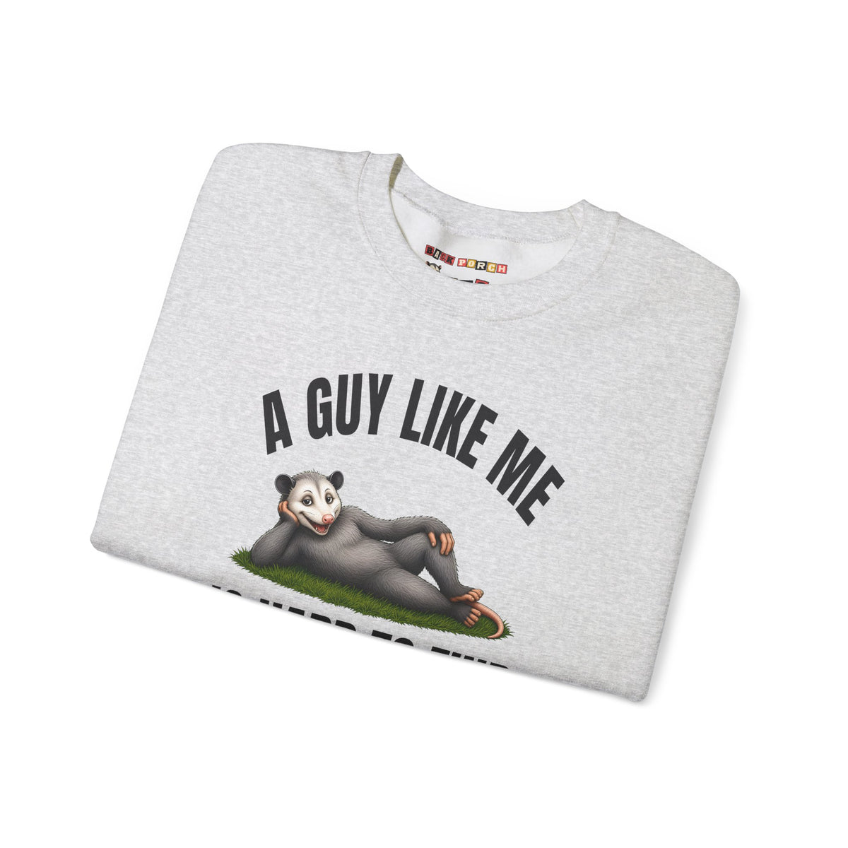 A Guy Like Me Is Hard to Find - Carl the Possum Sweatshirt