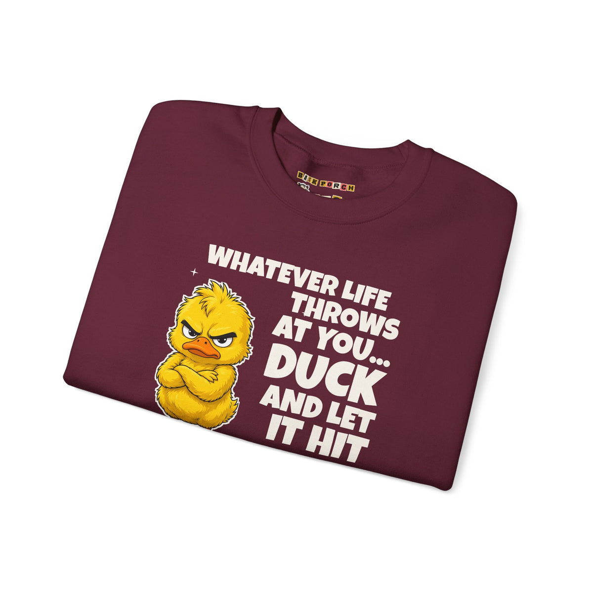 Duck and Let It Hit Someone Else Sweatshirt