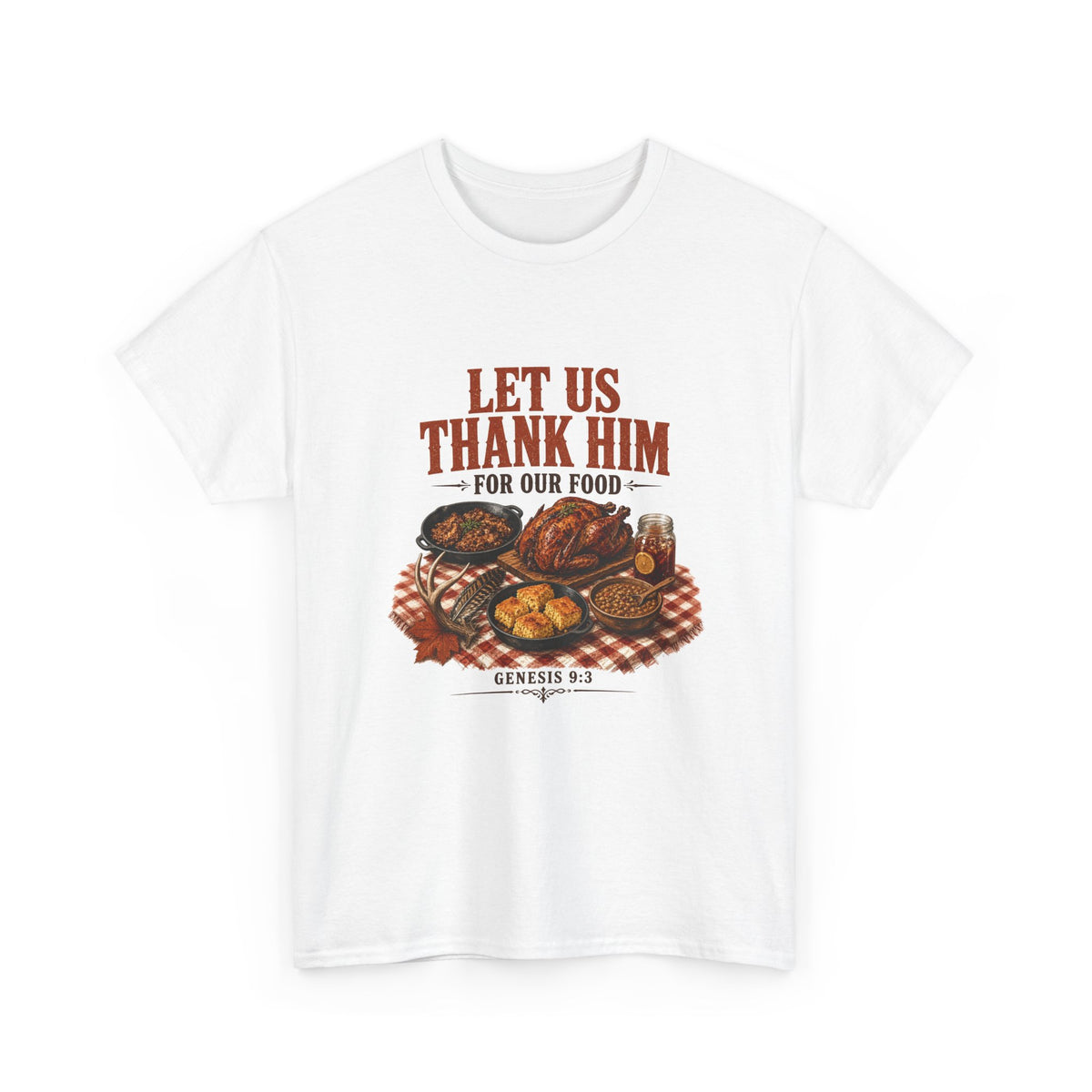 Let Us Thank Him for Our Food Supper Table Thanksgiving Tee