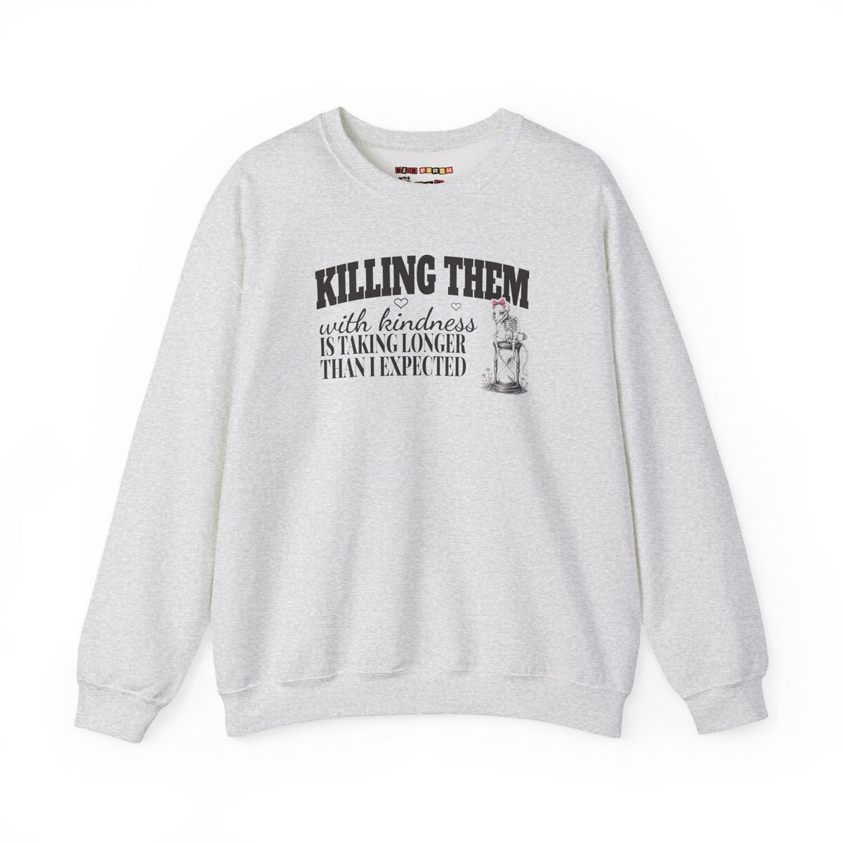 Killing Them With Kindness Is Taking Longer Than I Expected - Carla Sweatshirt