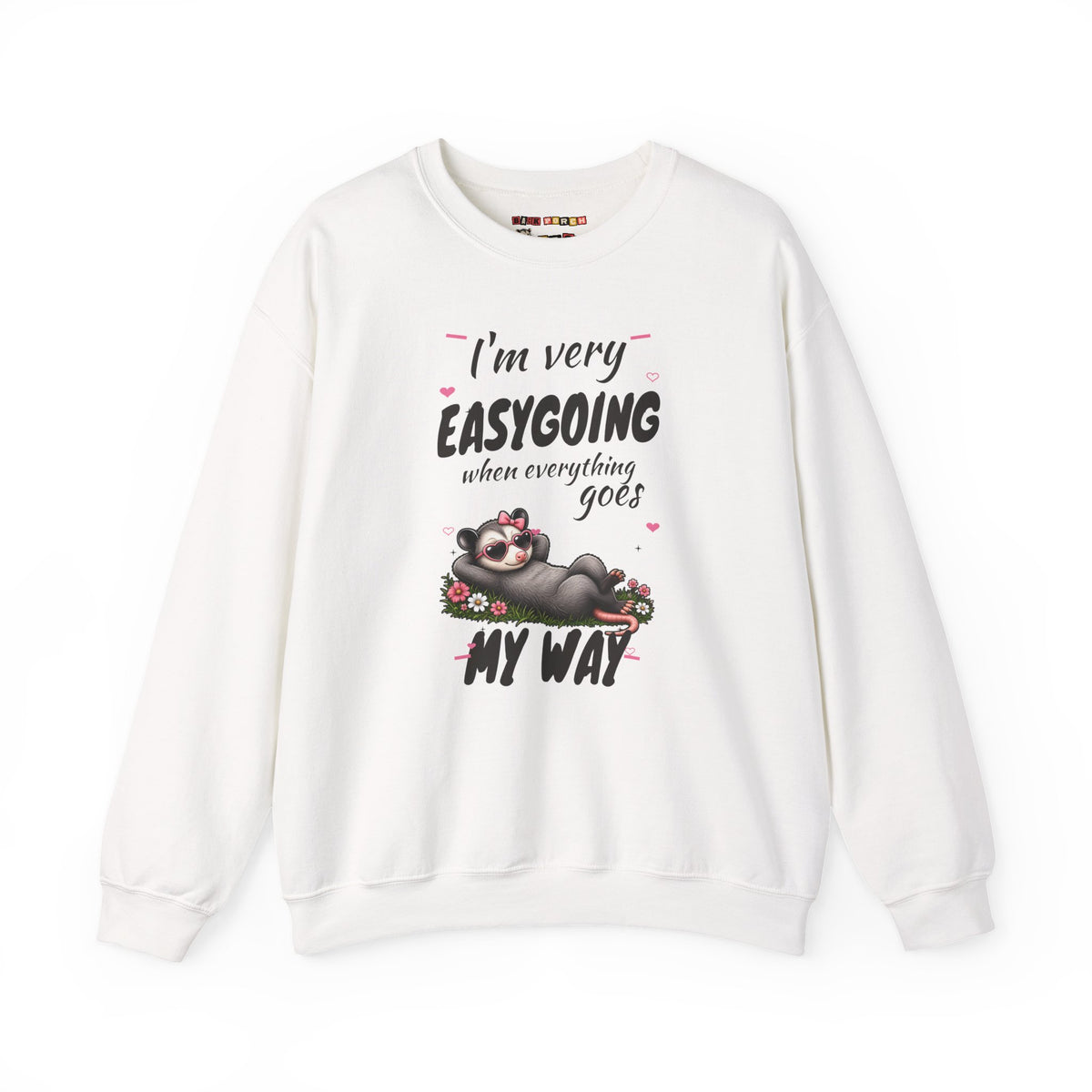 I'm Very Easygoing When Everything Goes My Way - Carla Sweatshirt