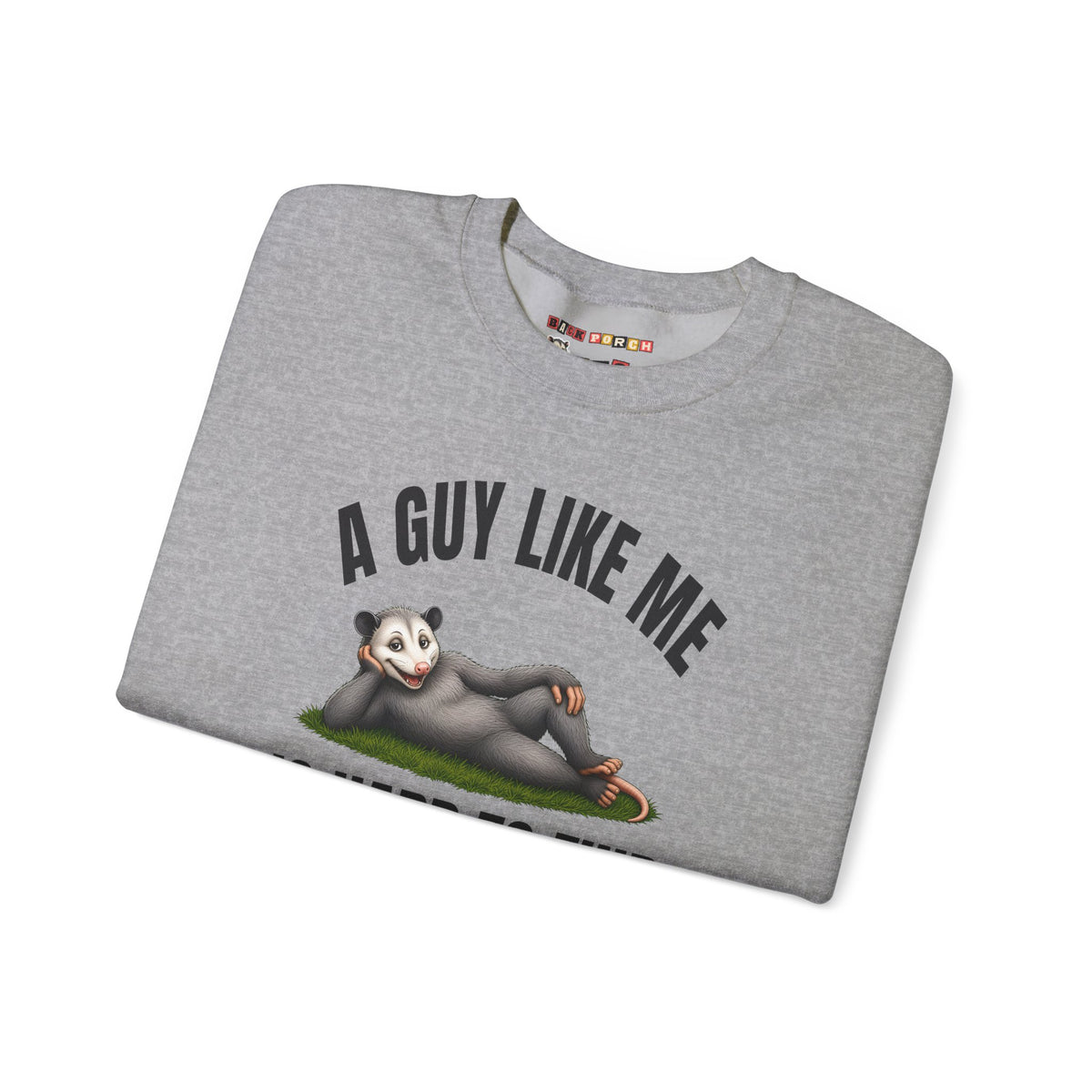A Guy Like Me Is Hard to Find - Carl the Possum Sweatshirt
