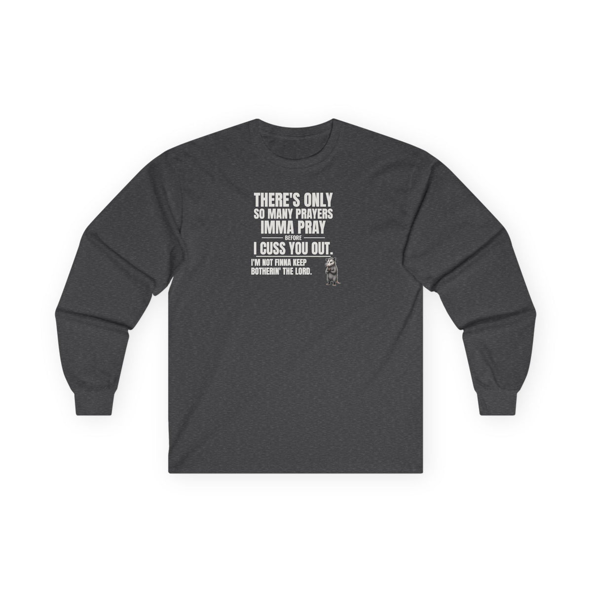 Only So Many Prayers Before I Cuss You Out - Carl Long Sleeve Tee