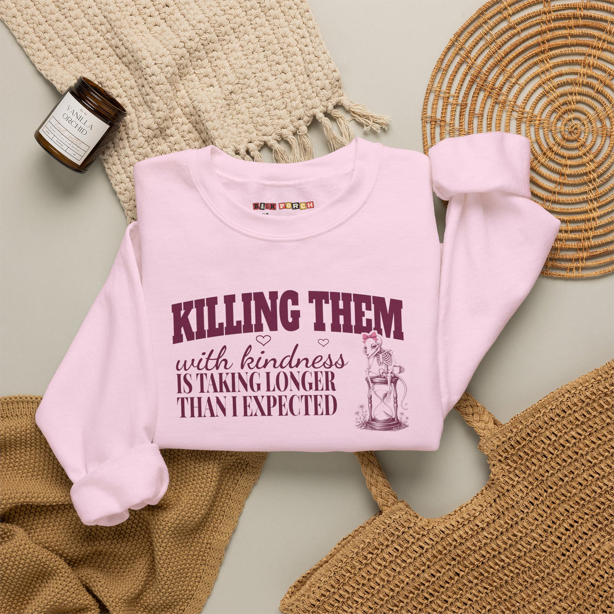 Killing Them With Kindness Is Taking Longer Than I Expected - Carla Sweatshirt