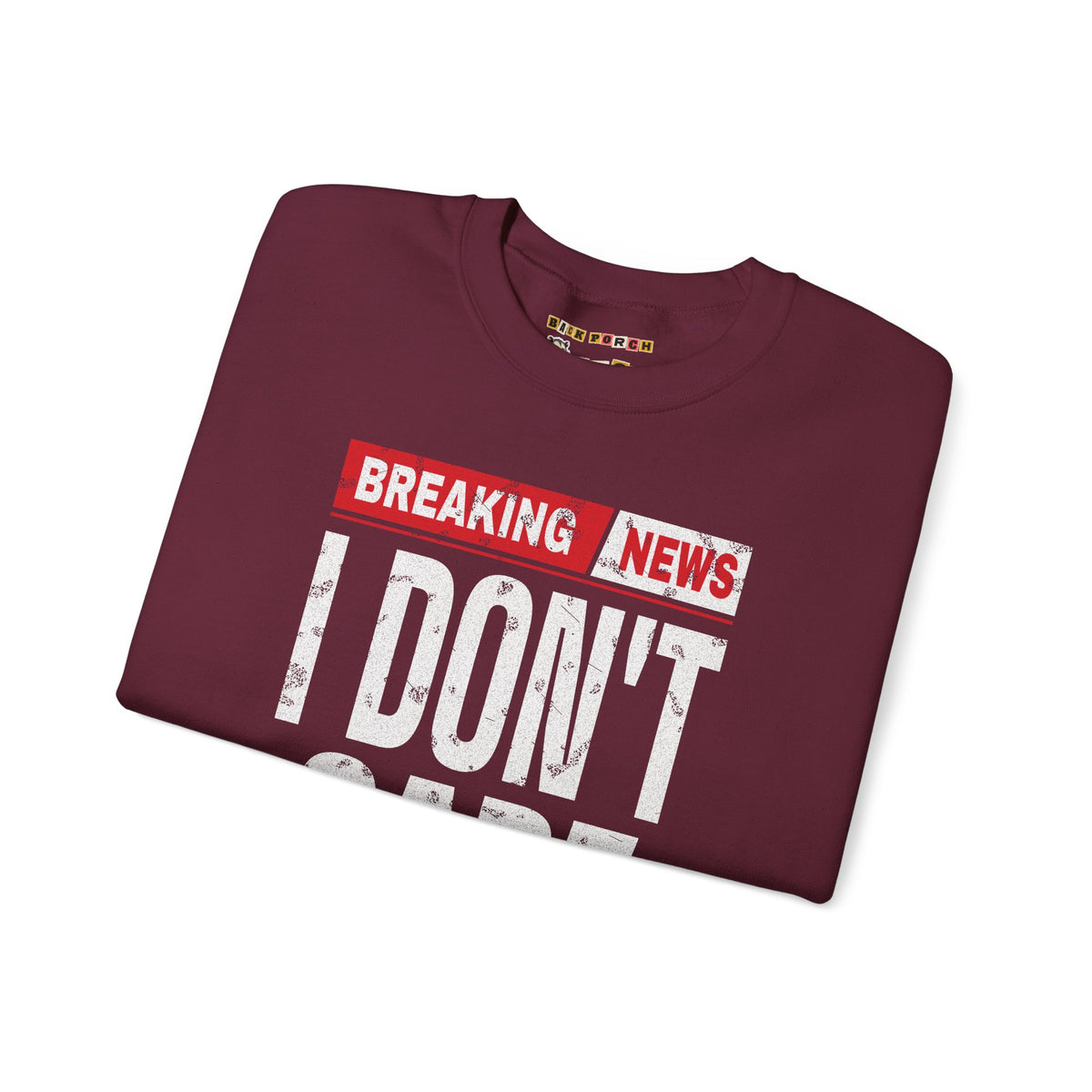 Breaking News I Don't Care Sweatshirt