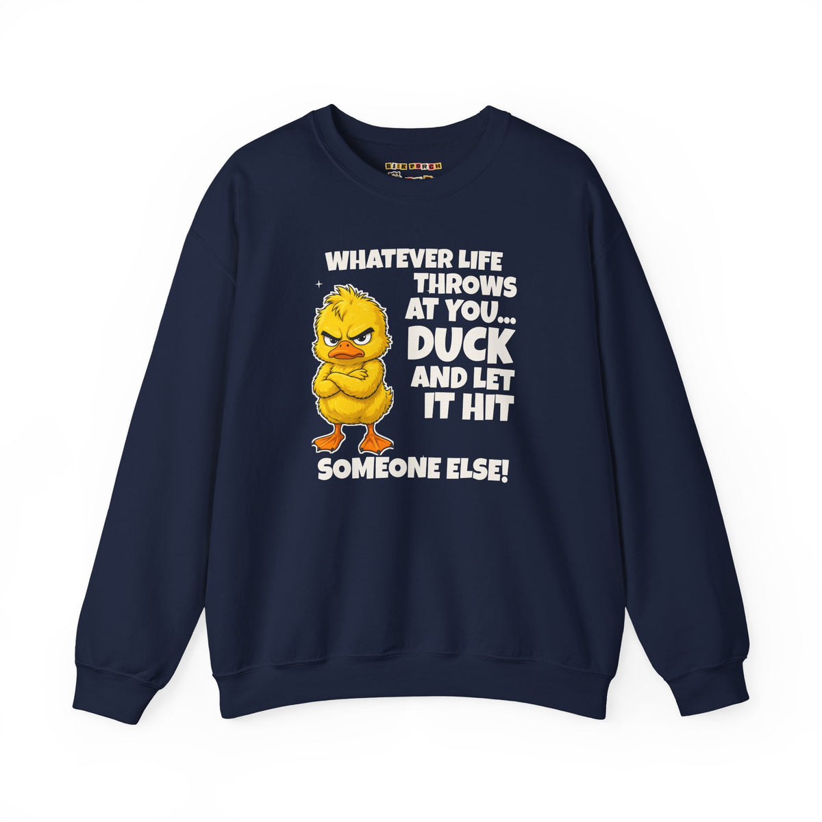 Duck and Let It Hit Someone Else Sweatshirt