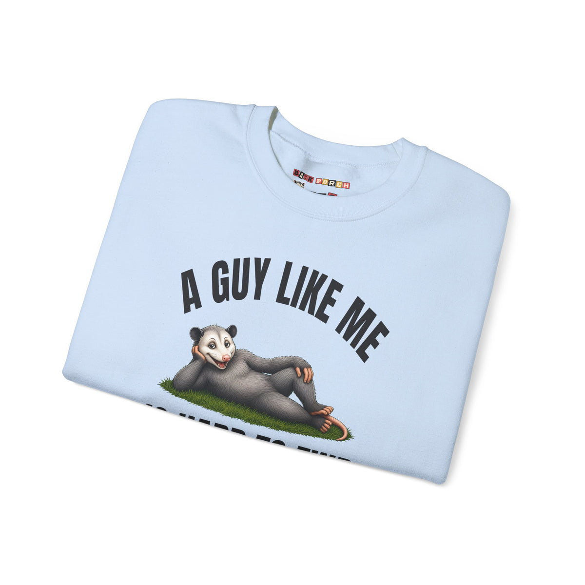 A Guy Like Me Is Hard to Find - Carl the Possum Sweatshirt
