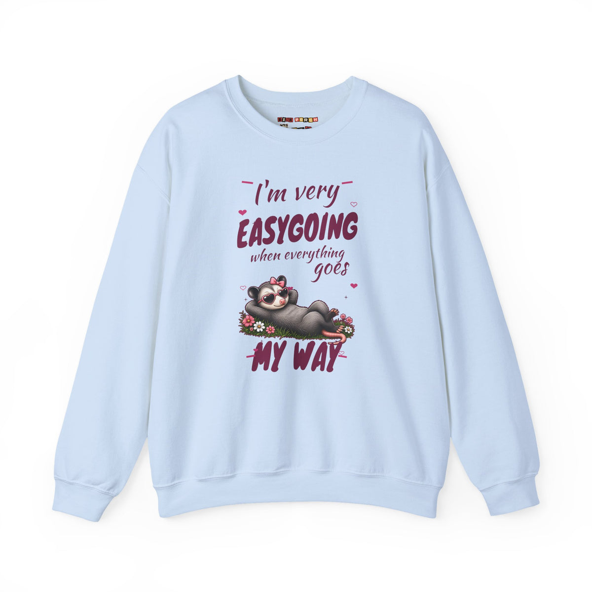 I'm Very Easygoing When Everything Goes My Way - Carla Sweatshirt