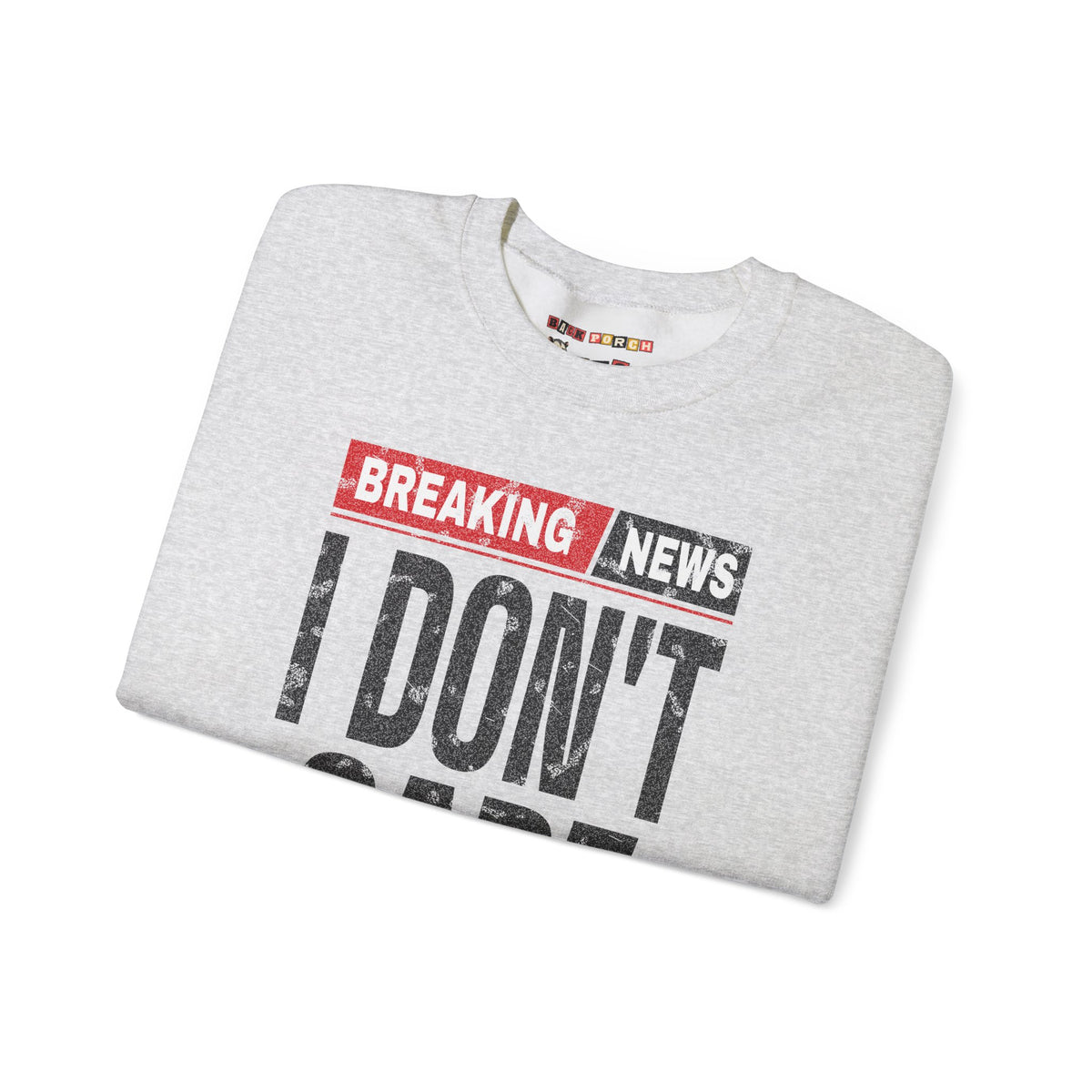 Breaking News I Don't Care Sweatshirt