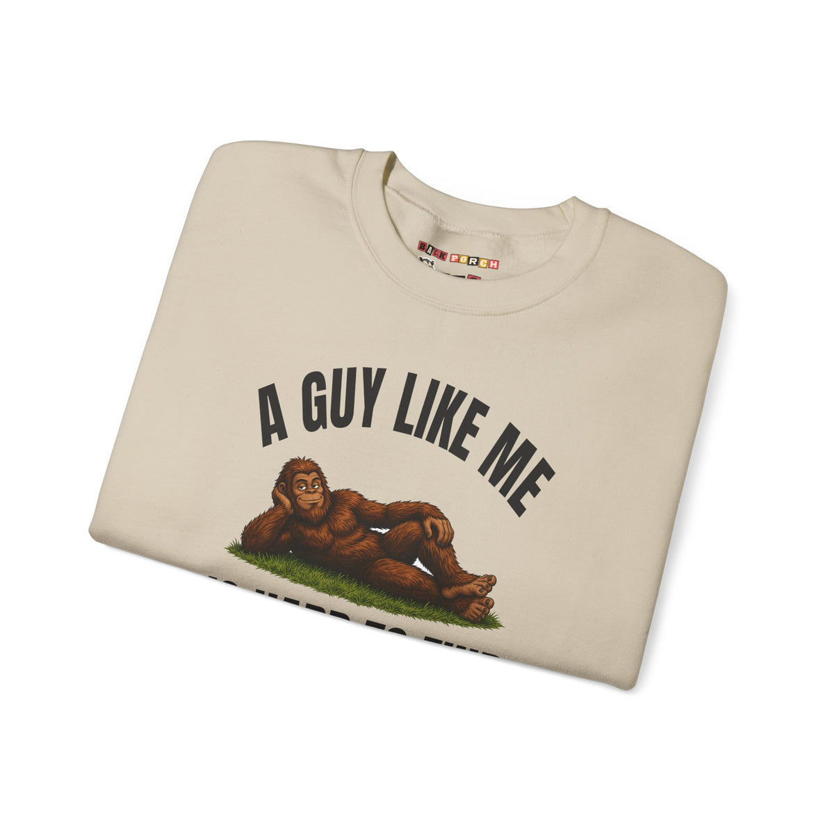 A Guy Like Me Is Hard to Find Bigfoot Sweatshirt