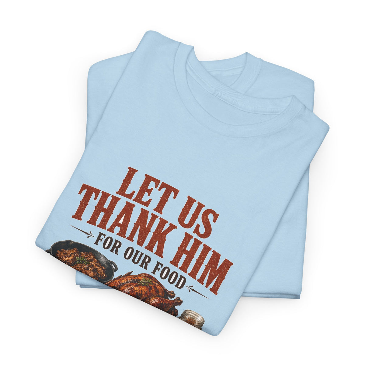 Let Us Thank Him for Our Food Supper Table Thanksgiving Tee