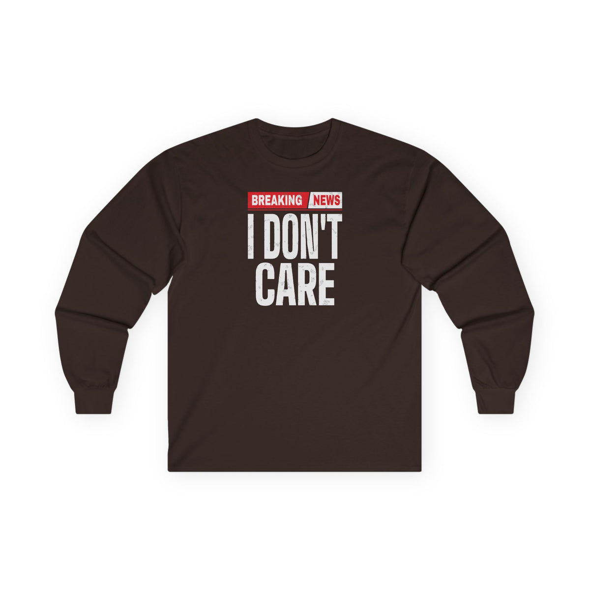 Breaking News I Don't Care Long Sleeve Tee