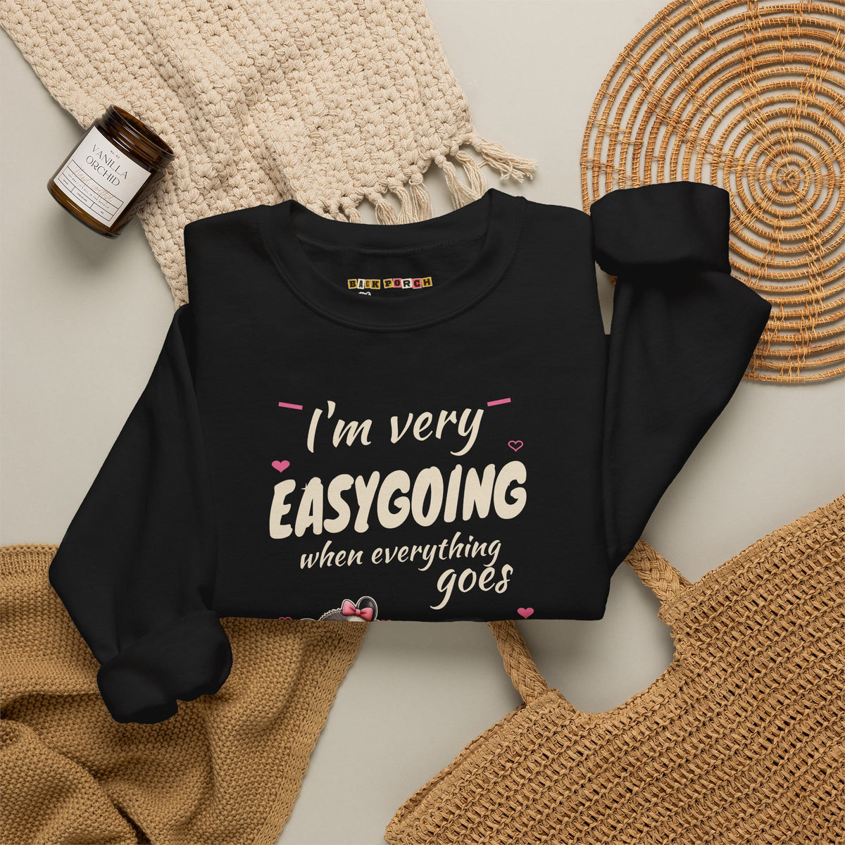 I'm Very Easygoing When Everything Goes My Way - Carla Sweatshirt