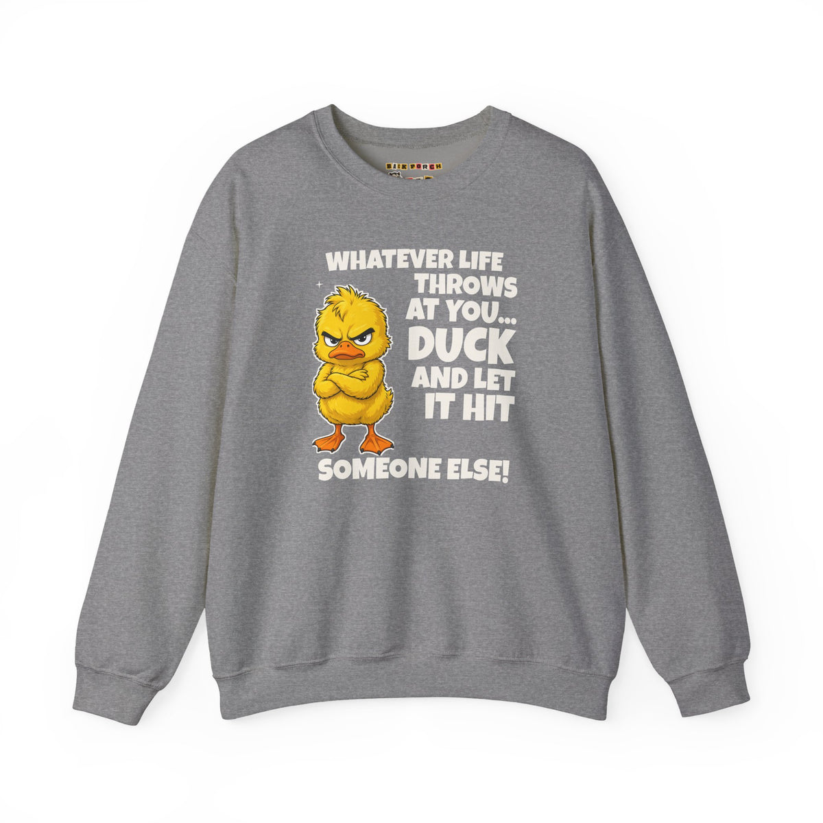 Duck and Let It Hit Someone Else Sweatshirt