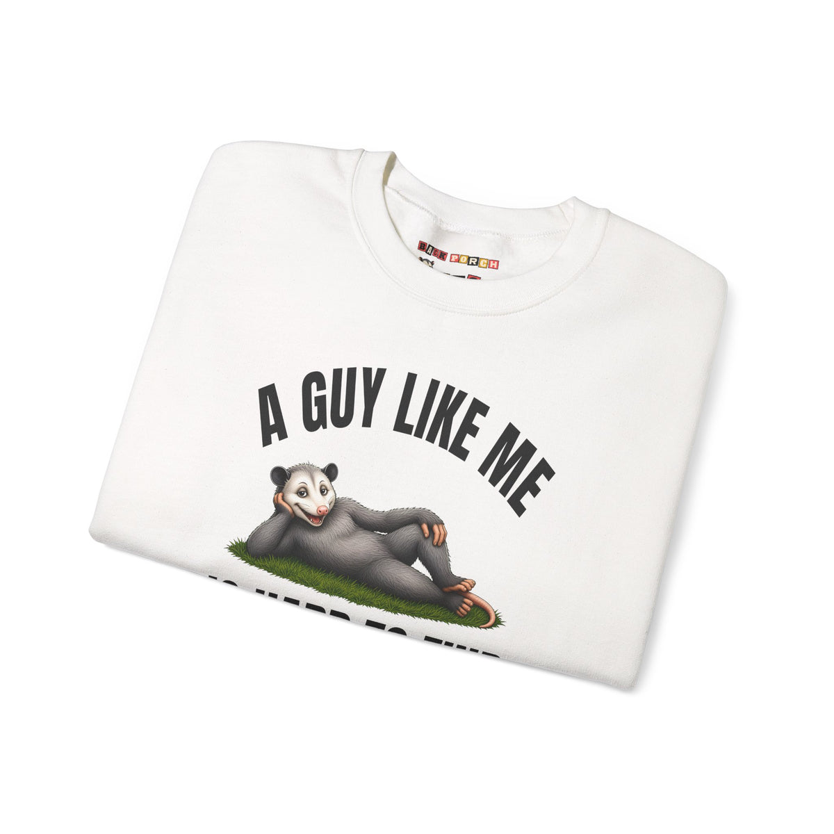 A Guy Like Me Is Hard to Find - Carl the Possum Sweatshirt