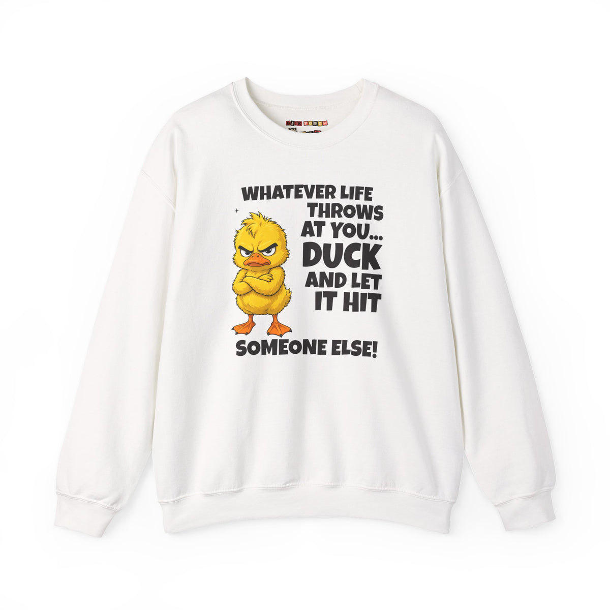 Duck and Let It Hit Someone Else Sweatshirt