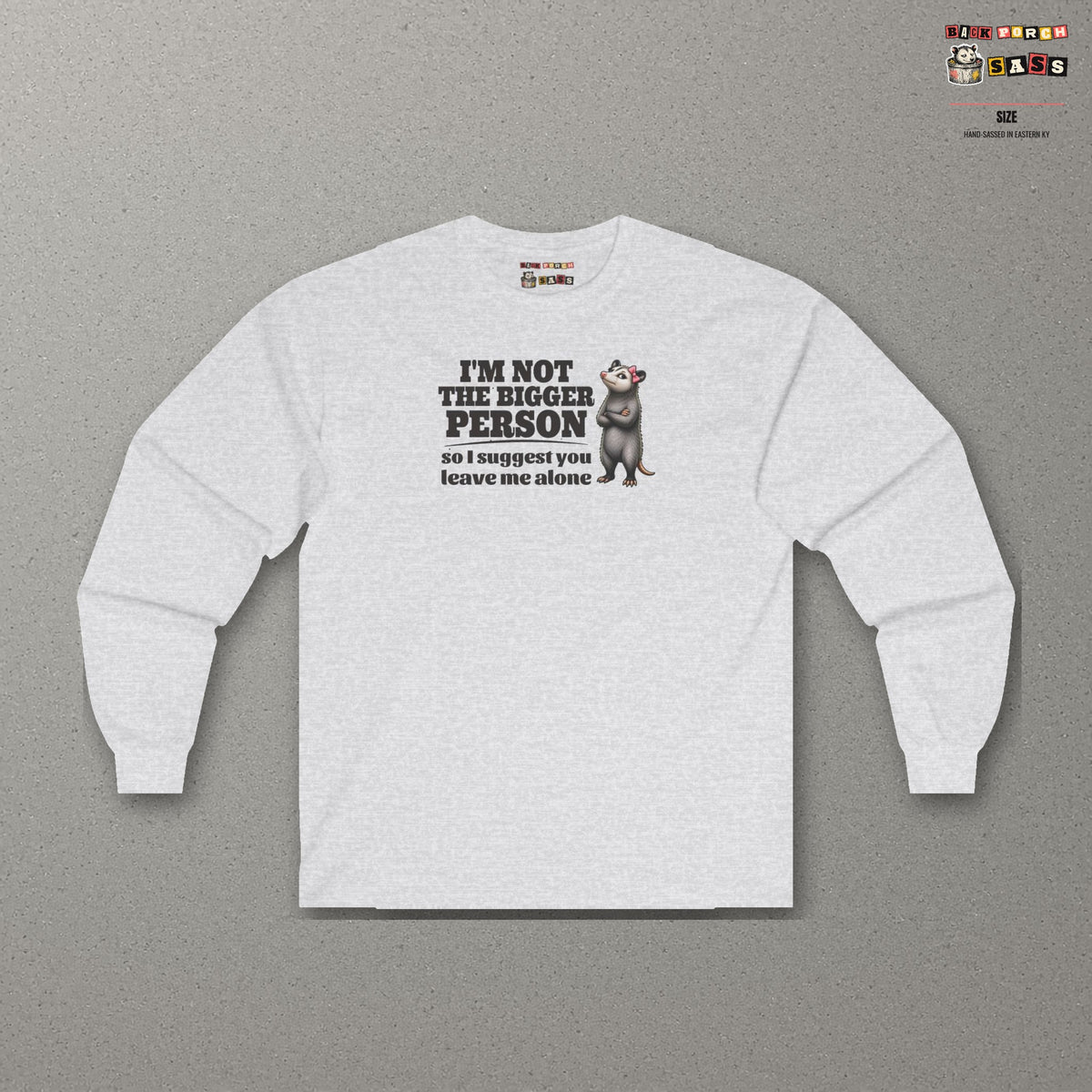 I'm Not The Bigger Person - Carla Long Sleeve Tee – Ash – front
