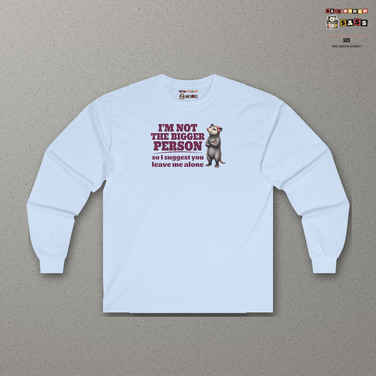 I'm Not The Bigger Person - Carla Long Sleeve Tee – Light Blue – front