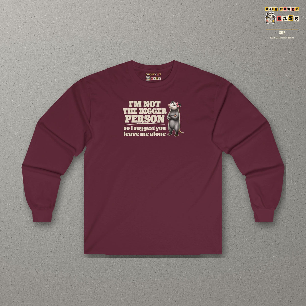I'm Not The Bigger Person - Carla Long Sleeve Tee – Maroon – front