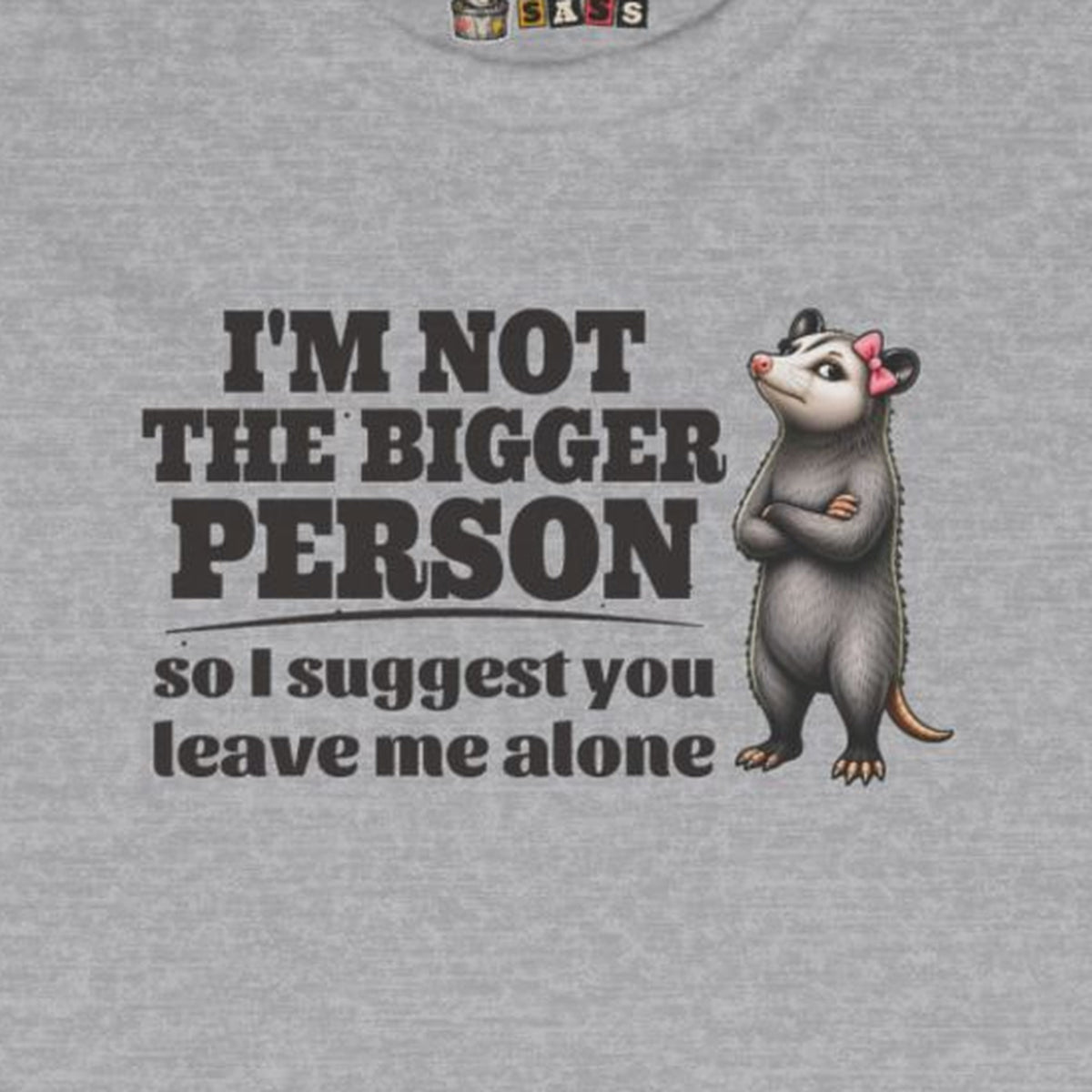 I'm Not The Bigger Person - Carla Long Sleeve Tee – Sport Grey – front print close-up