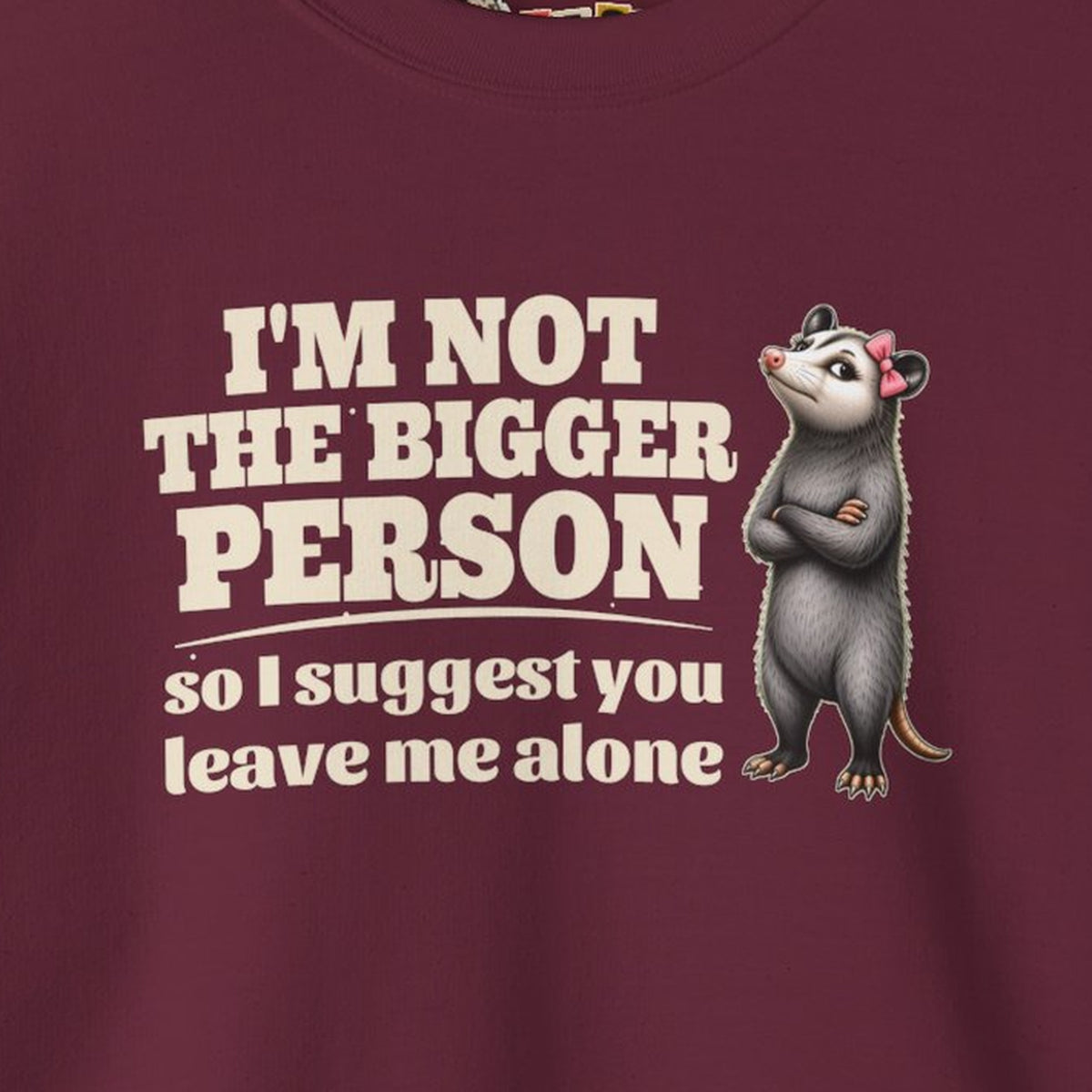 I'm Not The Bigger Person - Carla Sweatshirt – Maroon – front print close-up