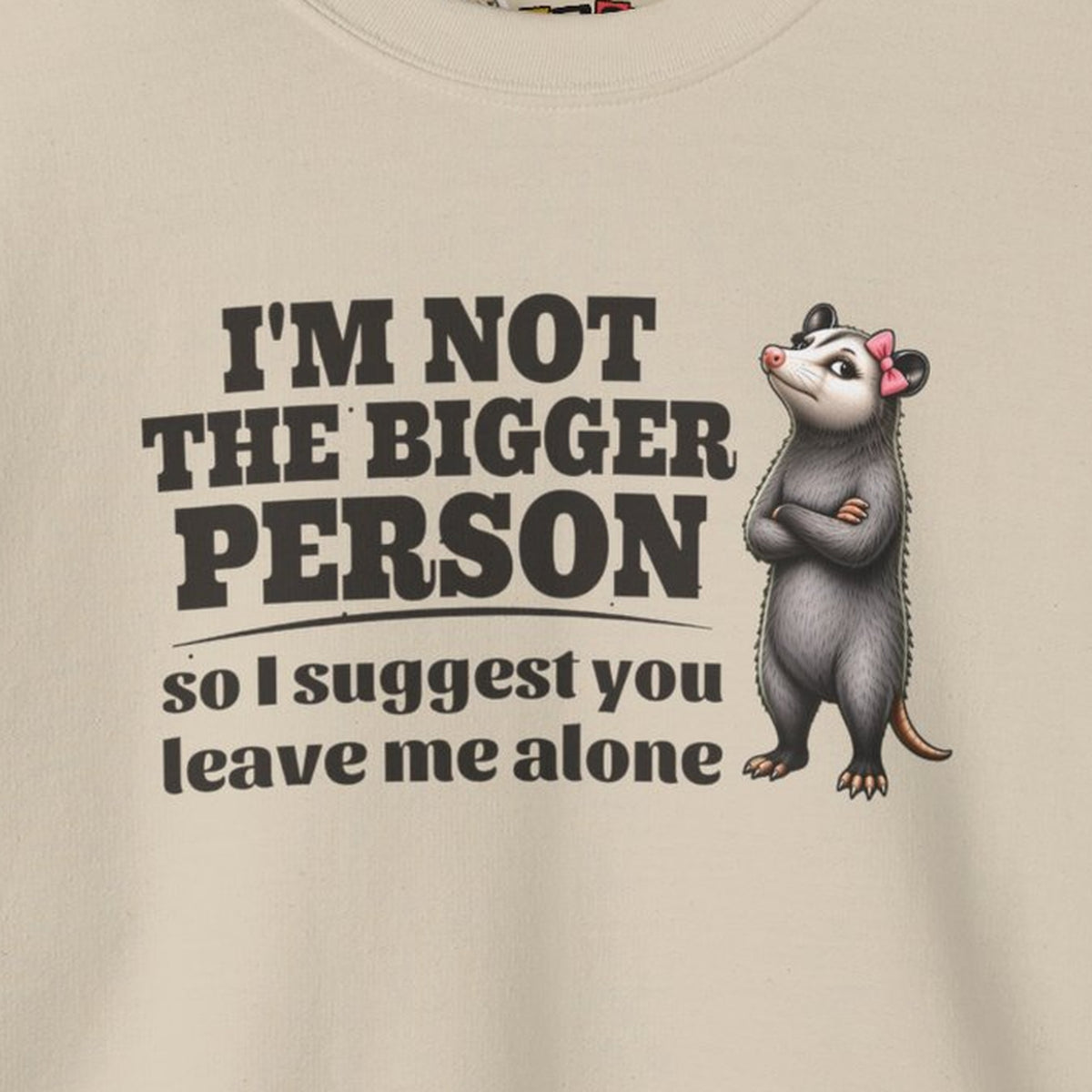 I'm Not The Bigger Person - Carla Sweatshirt – Sand – front print close-up