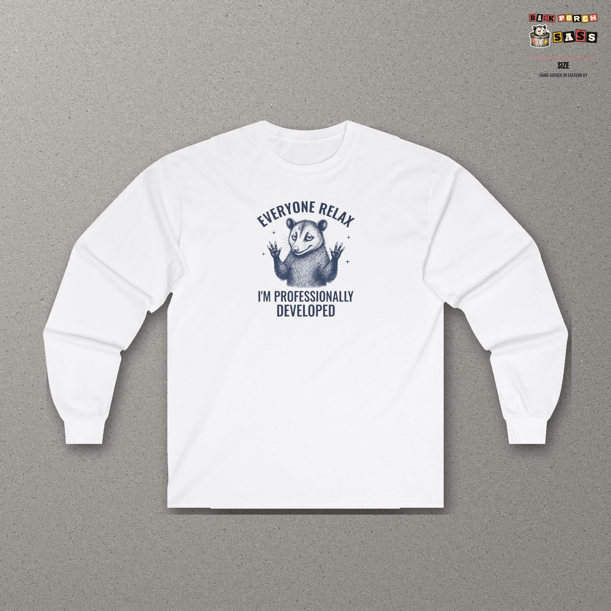 Everyone Relax I'm Professionally Developed - Carl Long Sleeve Tee – White – front
