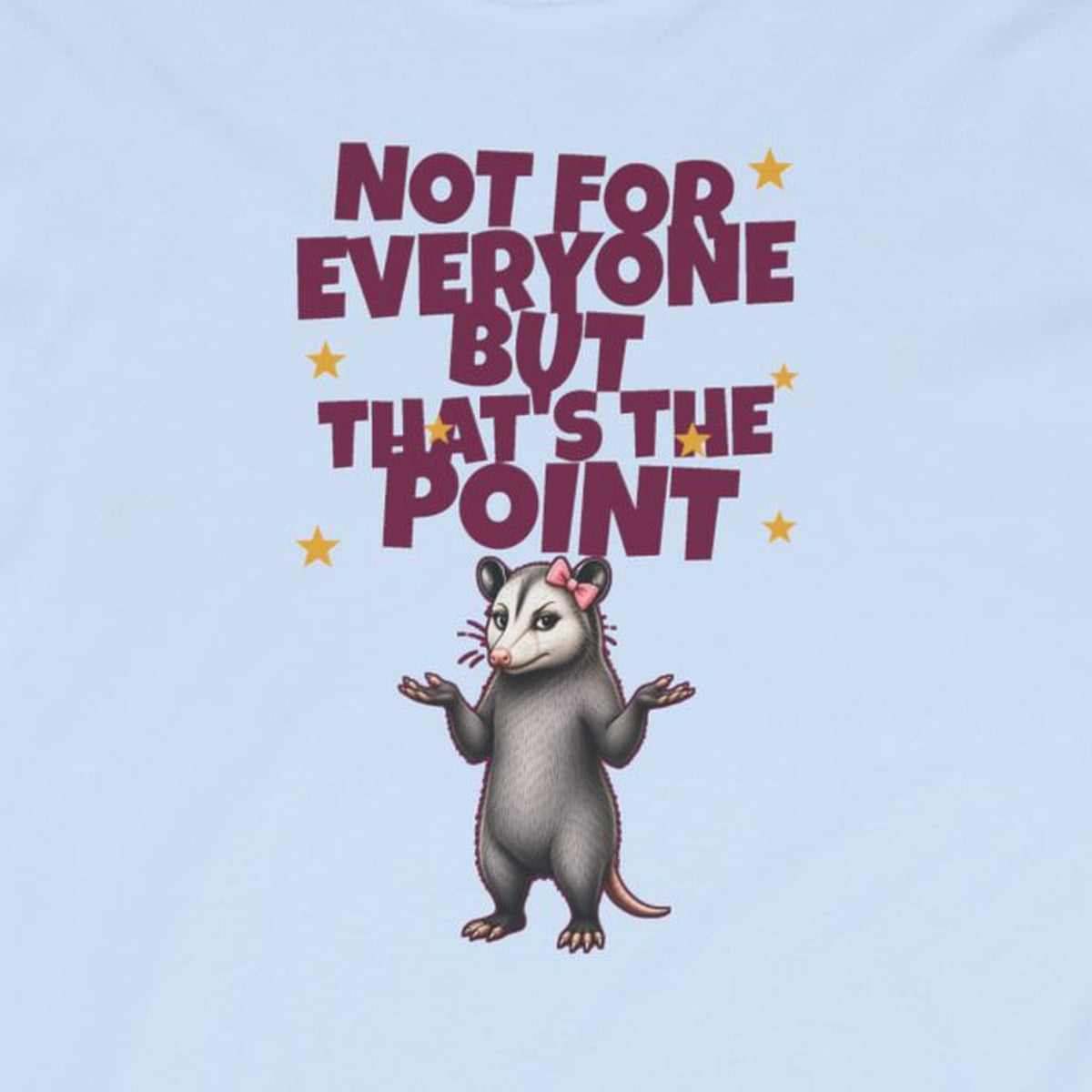 Not For Everyone But That's The Point - Carla Long Sleeve Tee – Light Blue – front print close-up