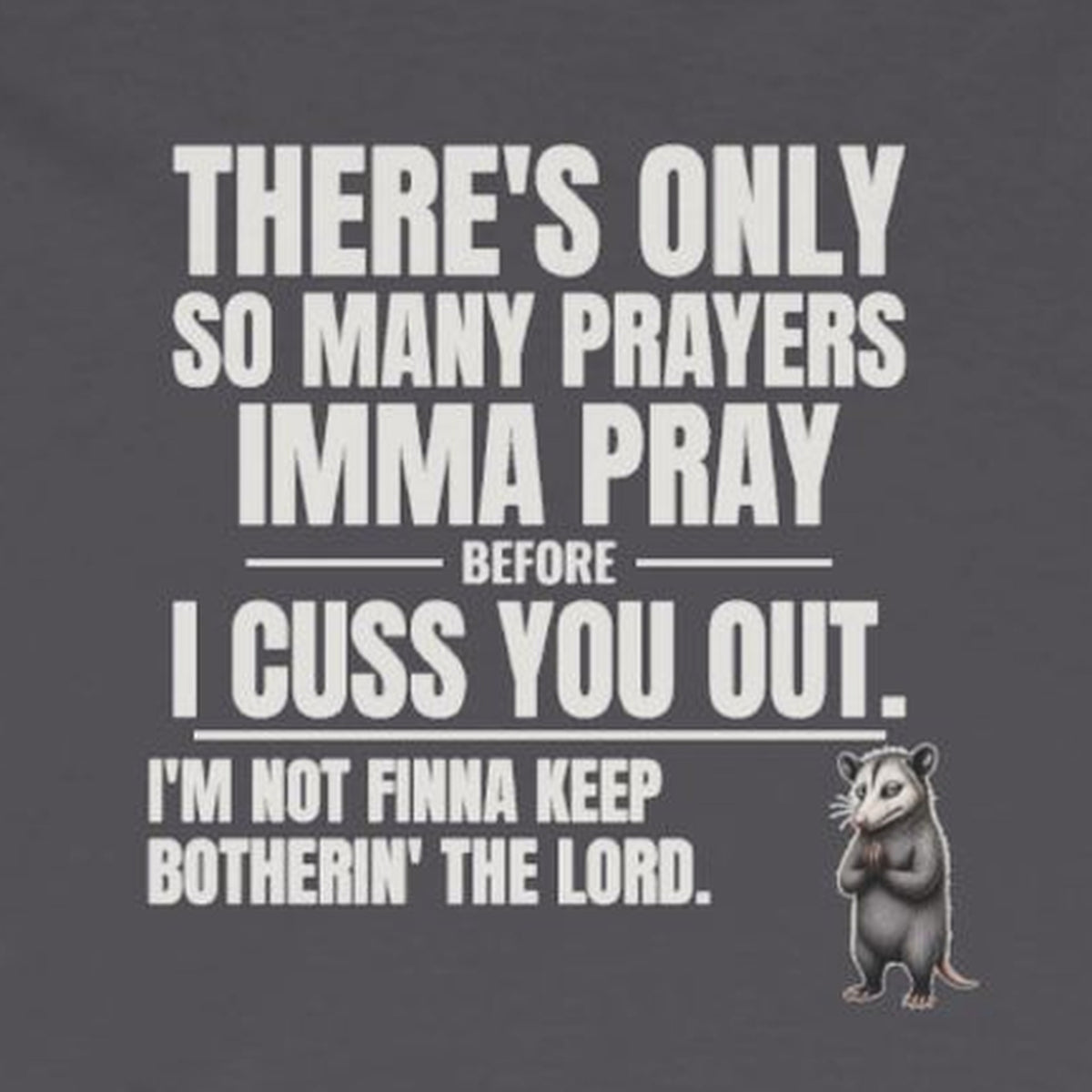 Only So Many Prayers Before I Cuss You Out - Carl Long Sleeve Tee – Charcoal – front print close-up