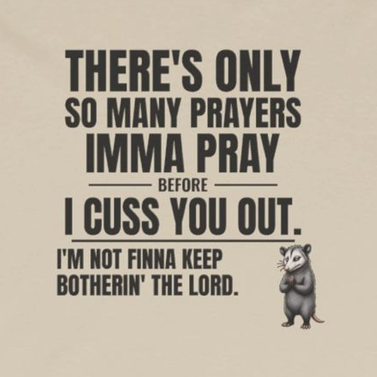 Only So Many Prayers Before I Cuss You Out - Carl Long Sleeve Tee – Sand – front print close-up