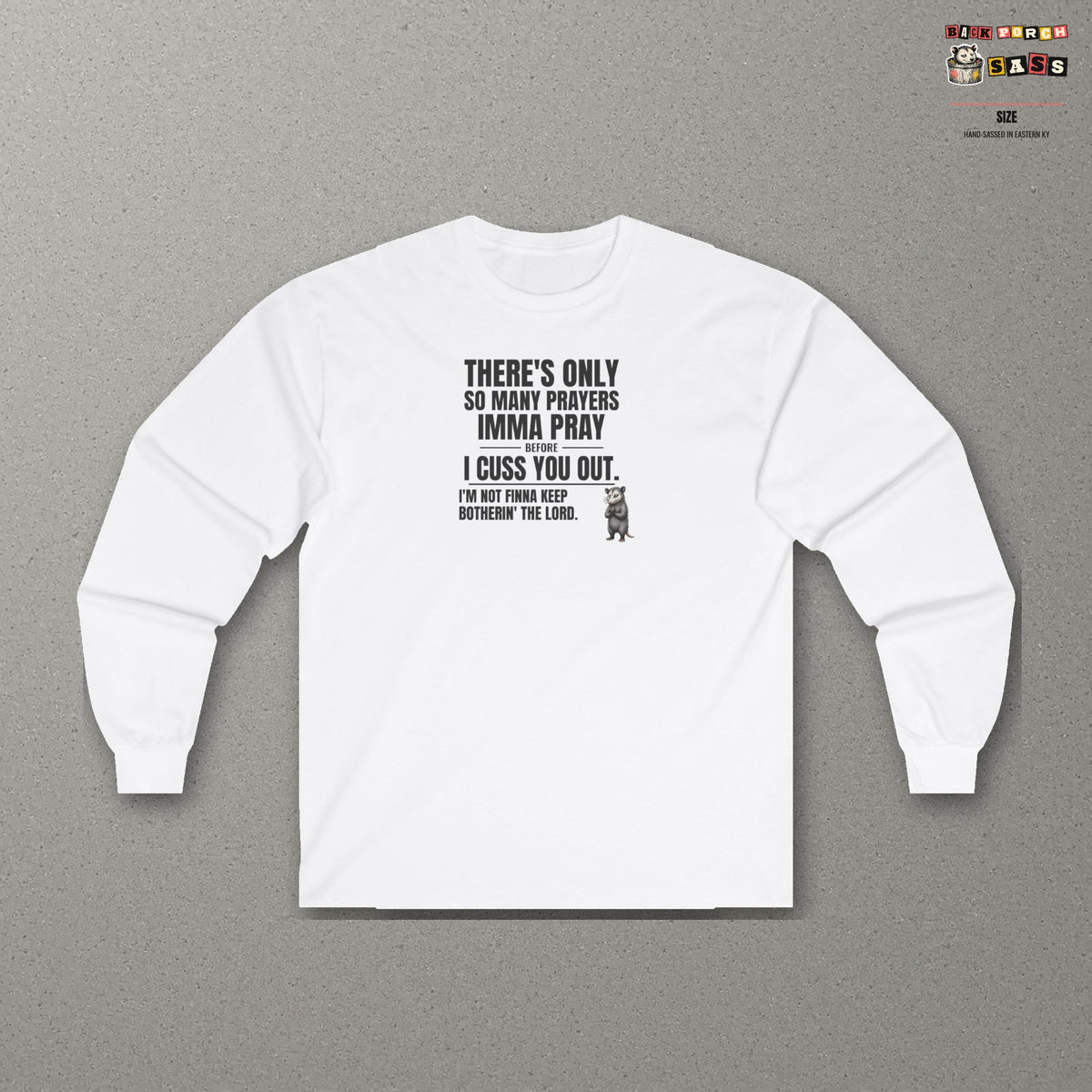 Only So Many Prayers Before I Cuss You Out - Carl Long Sleeve Tee – White – front