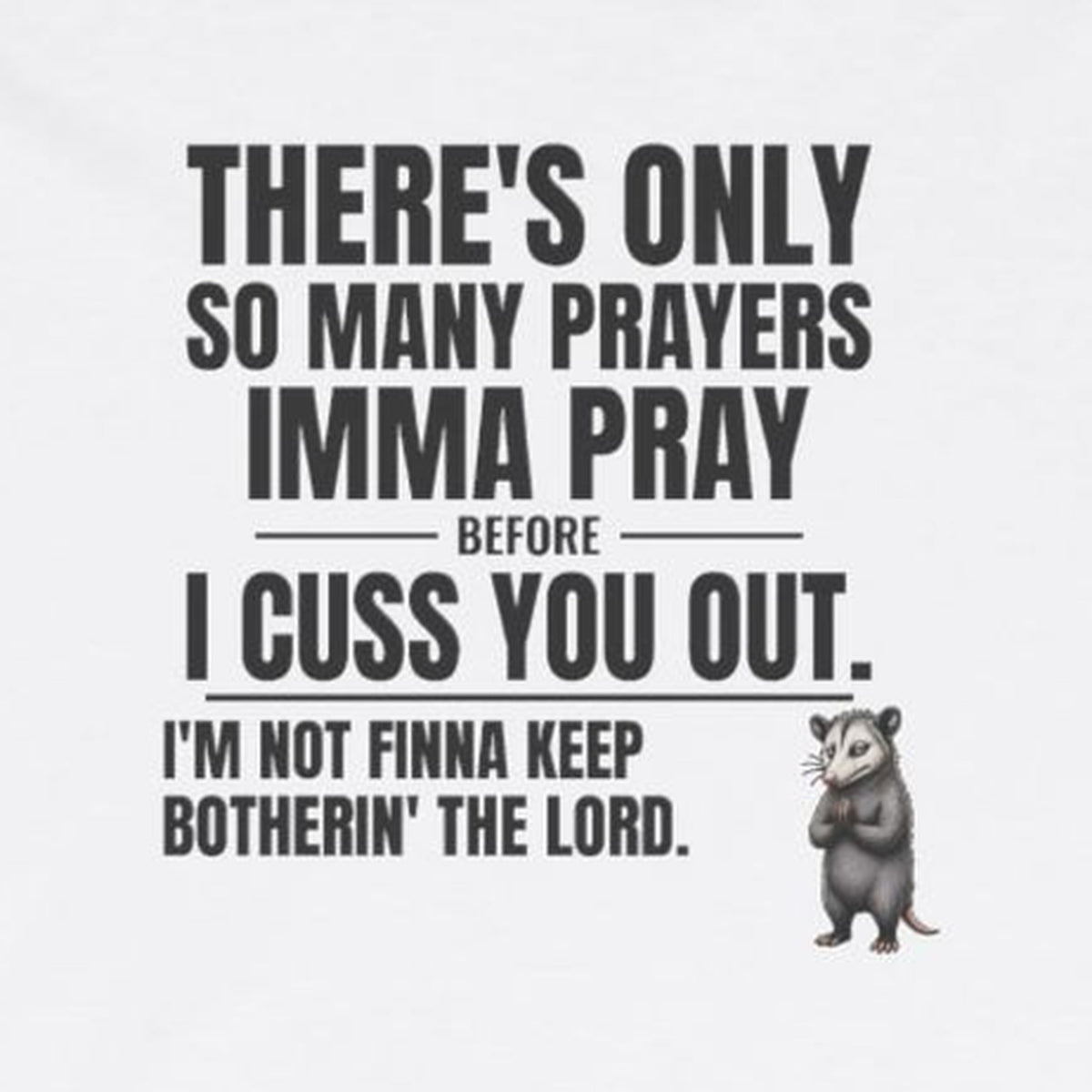 Only So Many Prayers Before I Cuss You Out - Carl Long Sleeve Tee – White – front print close-up
