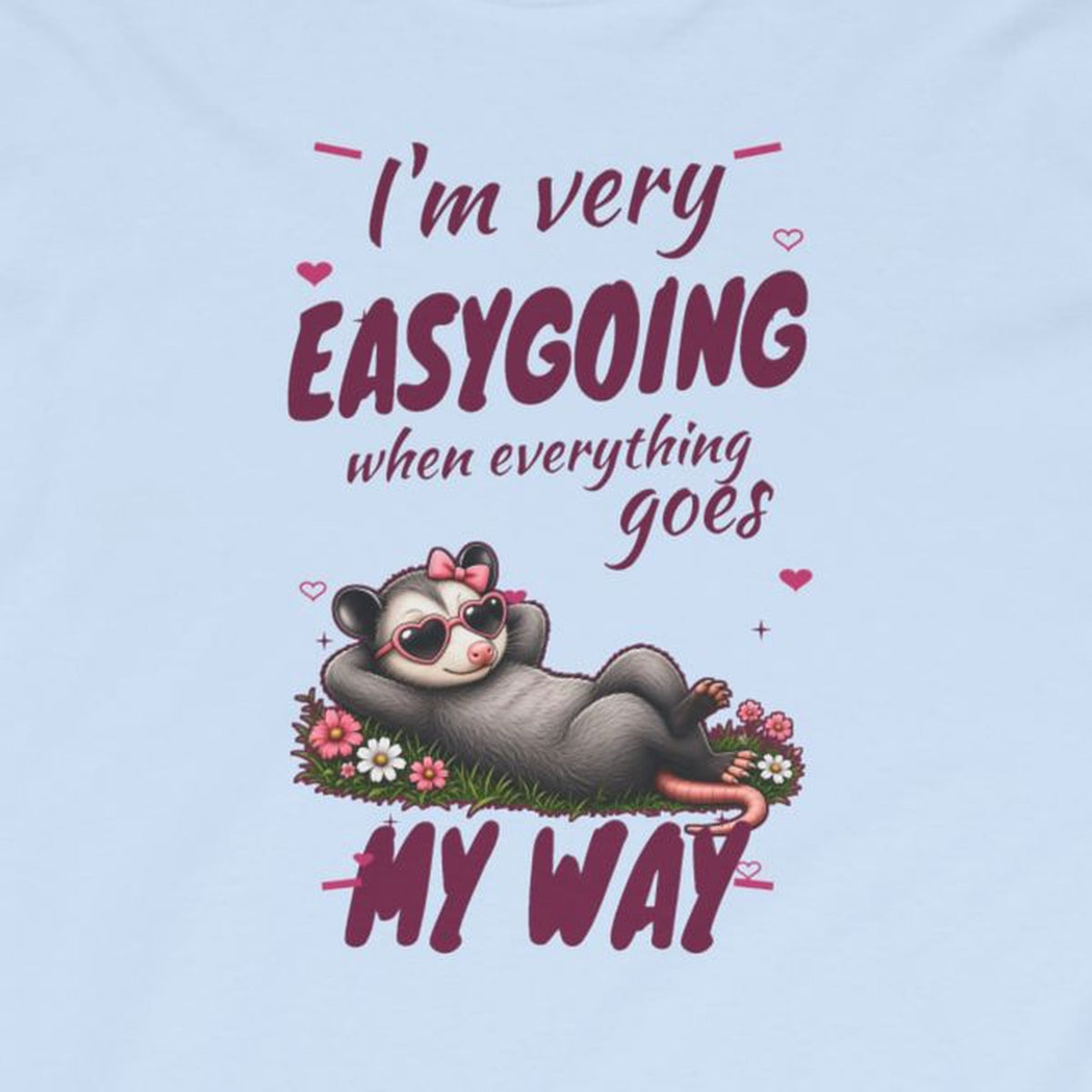 I'm Very Easygoing When Everything Goes My Way - Carla Long Sleeve Tee – Light Blue – front print close-up