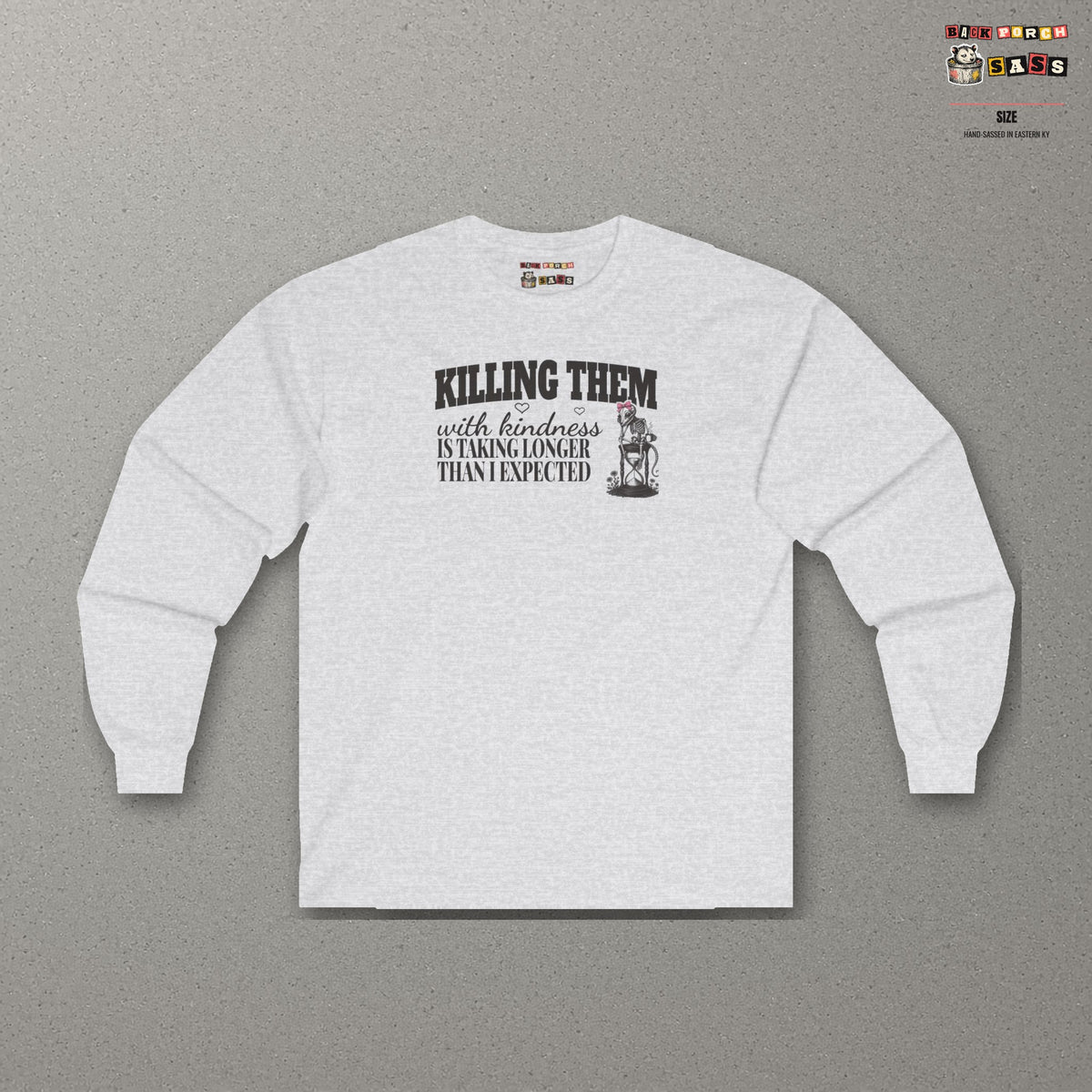 Killing Them With Kindness Is Taking Longer Than I Expected - Carla Long Sleeve Tee – Ash – front