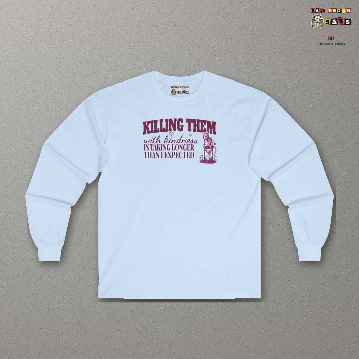 Killing Them With Kindness Is Taking Longer Than I Expected - Carla Long Sleeve Tee – Light Blue – front