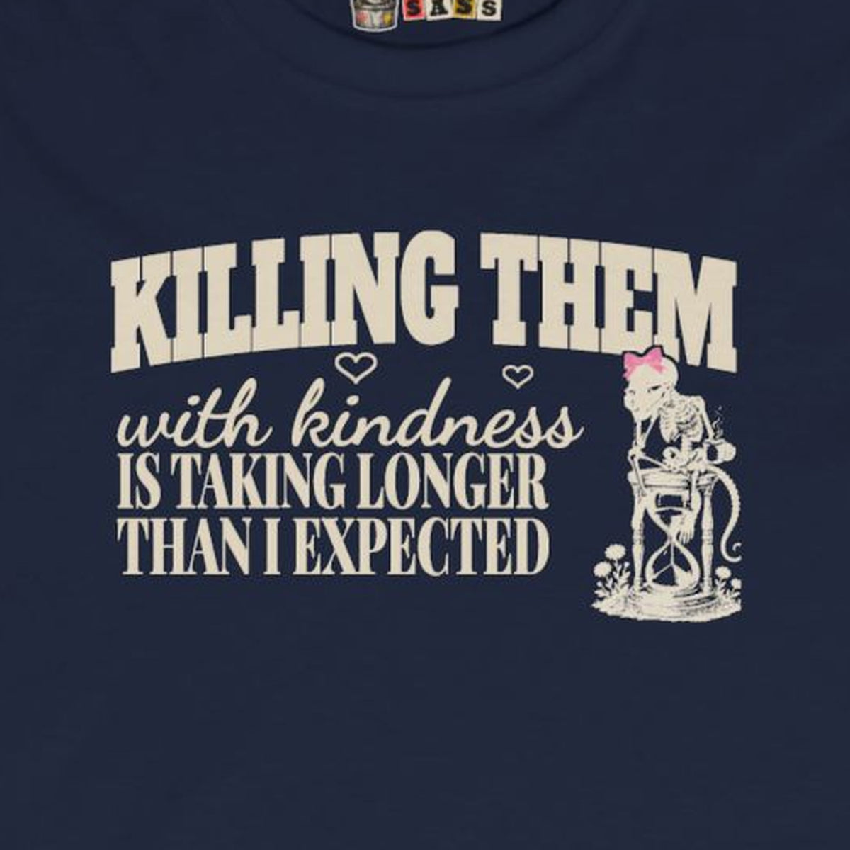 Killing Them With Kindness Is Taking Longer Than I Expected - Carla Long Sleeve Tee – Navy – front print close-up