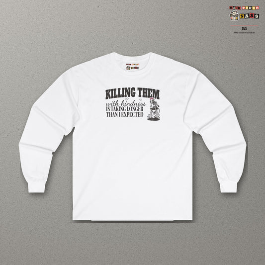 Killing Them With Kindness Is Taking Longer Than I Expected - Carla Long Sleeve Tee – White – front