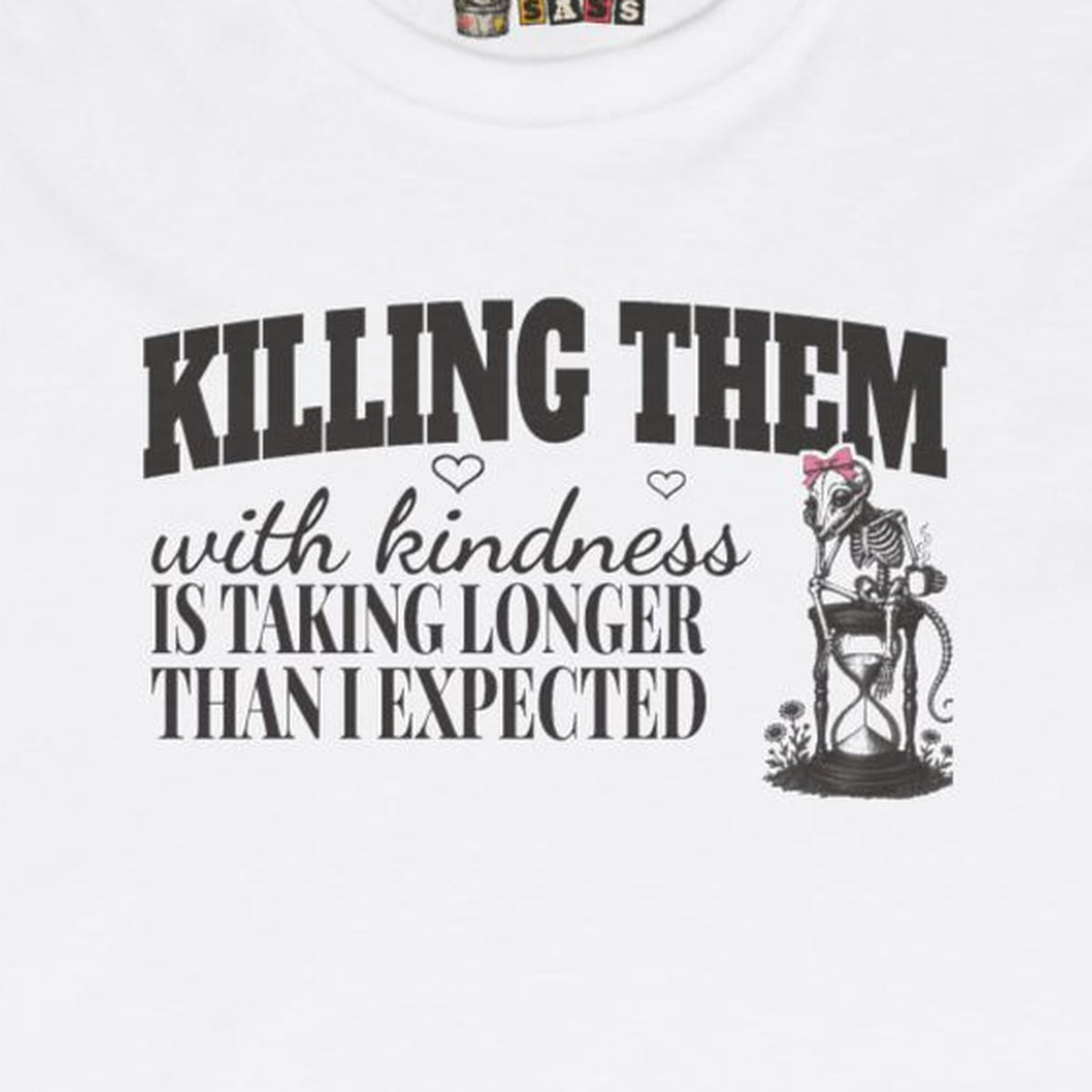 Killing Them With Kindness Is Taking Longer Than I Expected - Carla Long Sleeve Tee – White – front print close-up