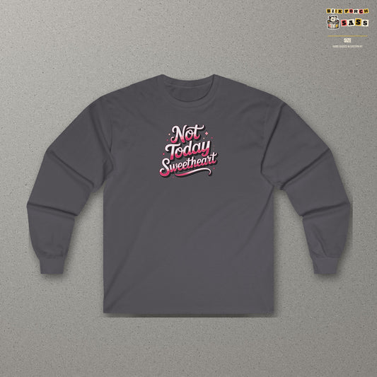 Not Today Sweetheart Long Sleeve Tee – Charcoal – front